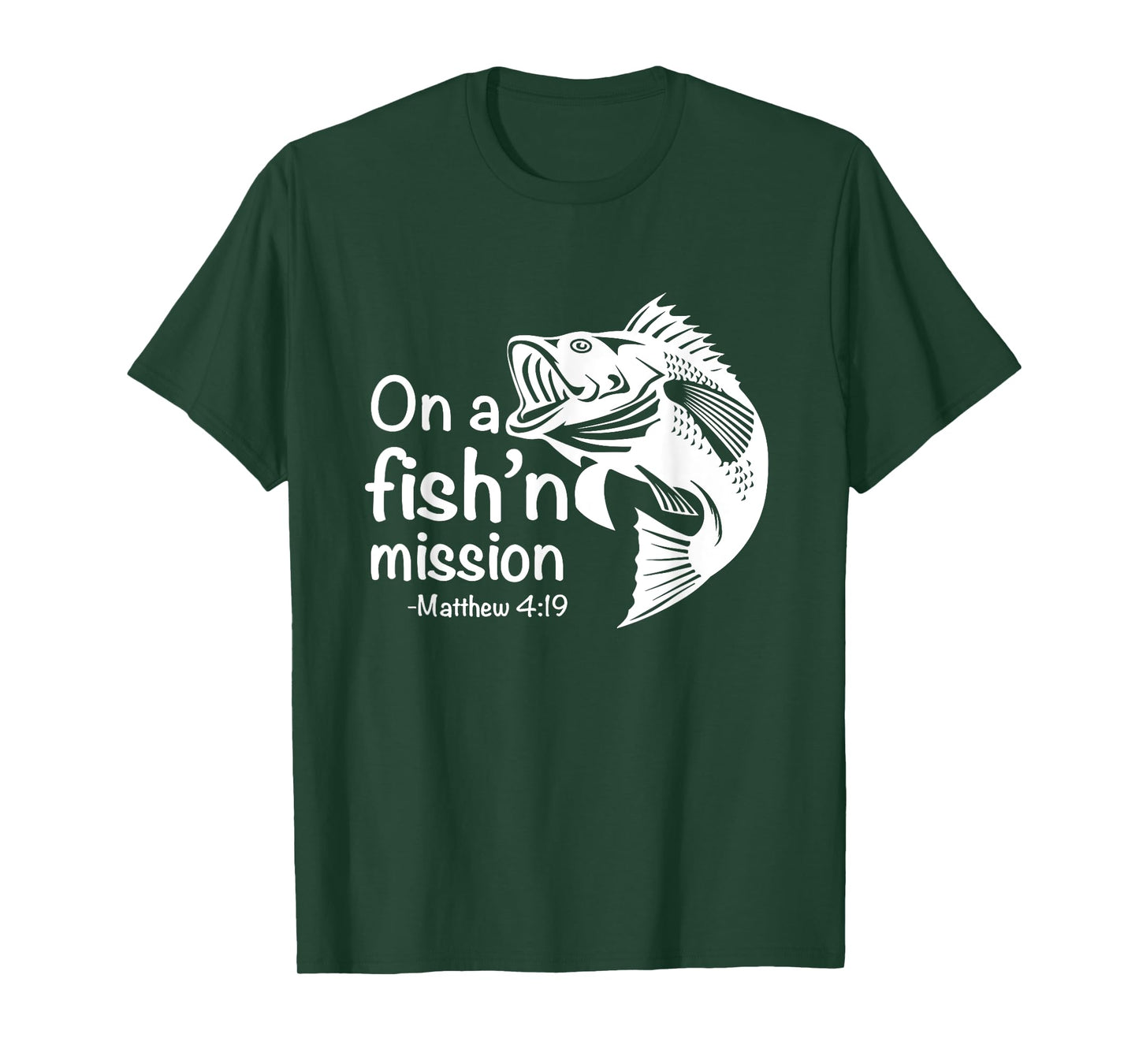 On A Fishing Mission Matthew 4 19 Fisher of Men T-Shirt