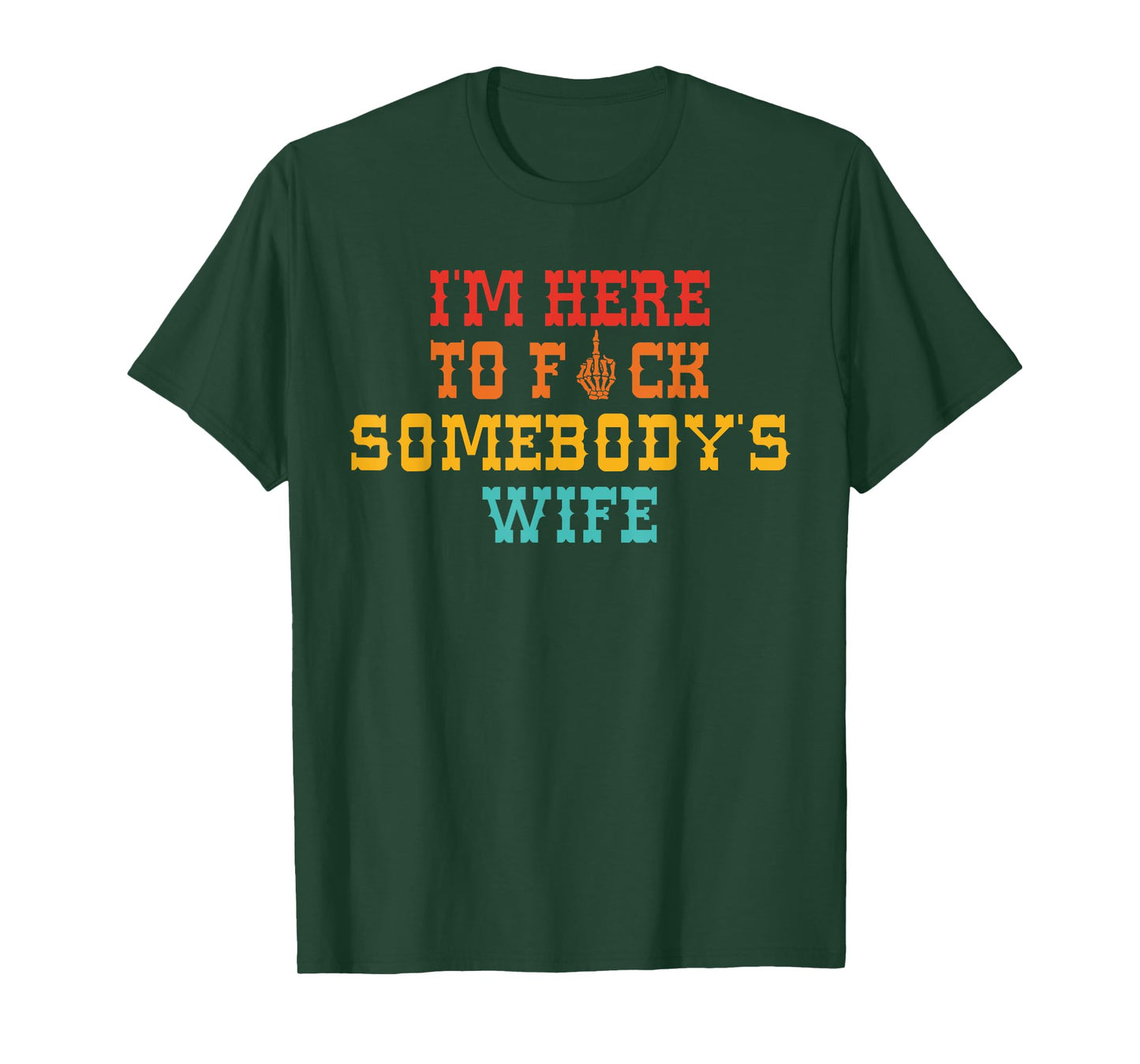 I'm Here To Fck Somebody's Wife Retro Vintage T-Shirt
