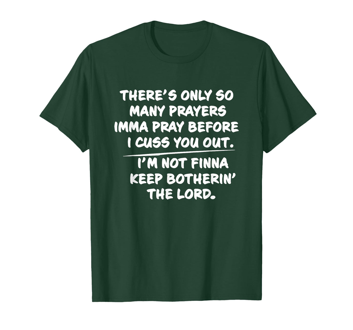 There's only so many prayers Imma pray before I cuss you out T-Shirt