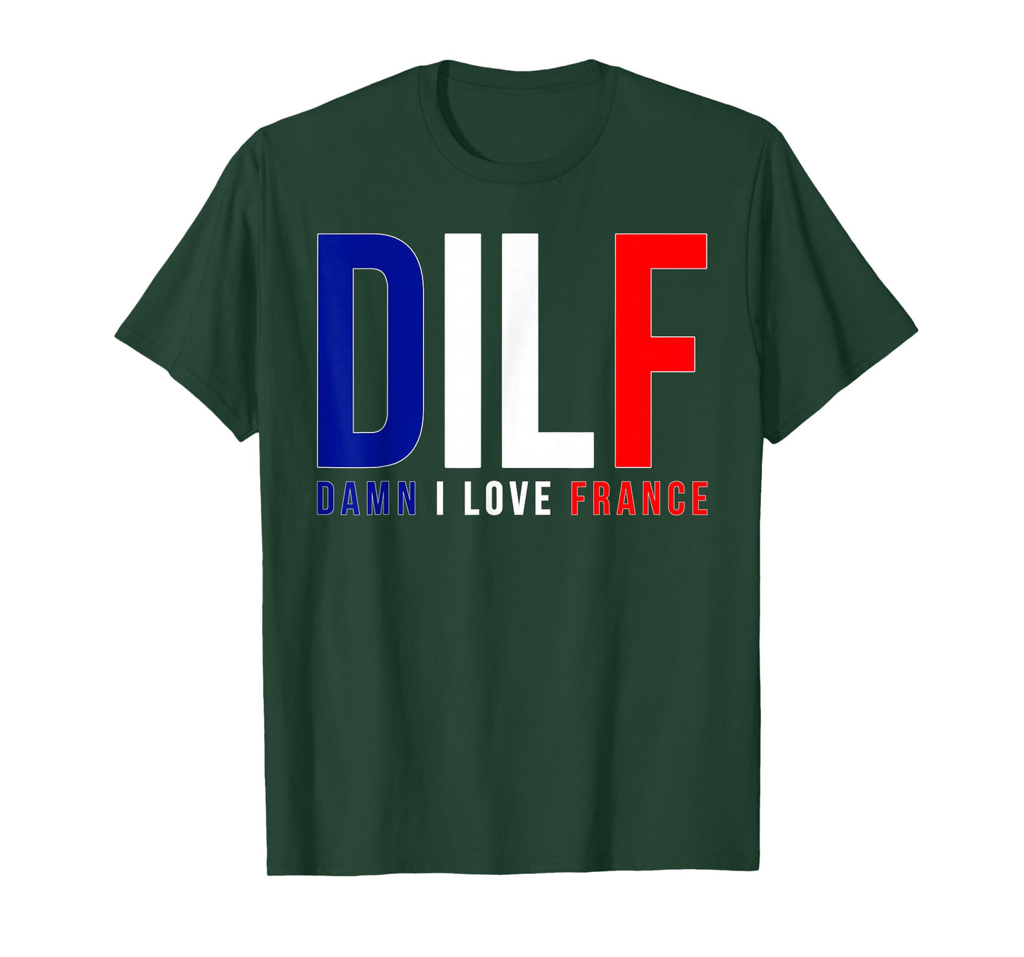 DILF Damn I Love France Funny Adult Naughty Quote Flag Joke T-Shirt