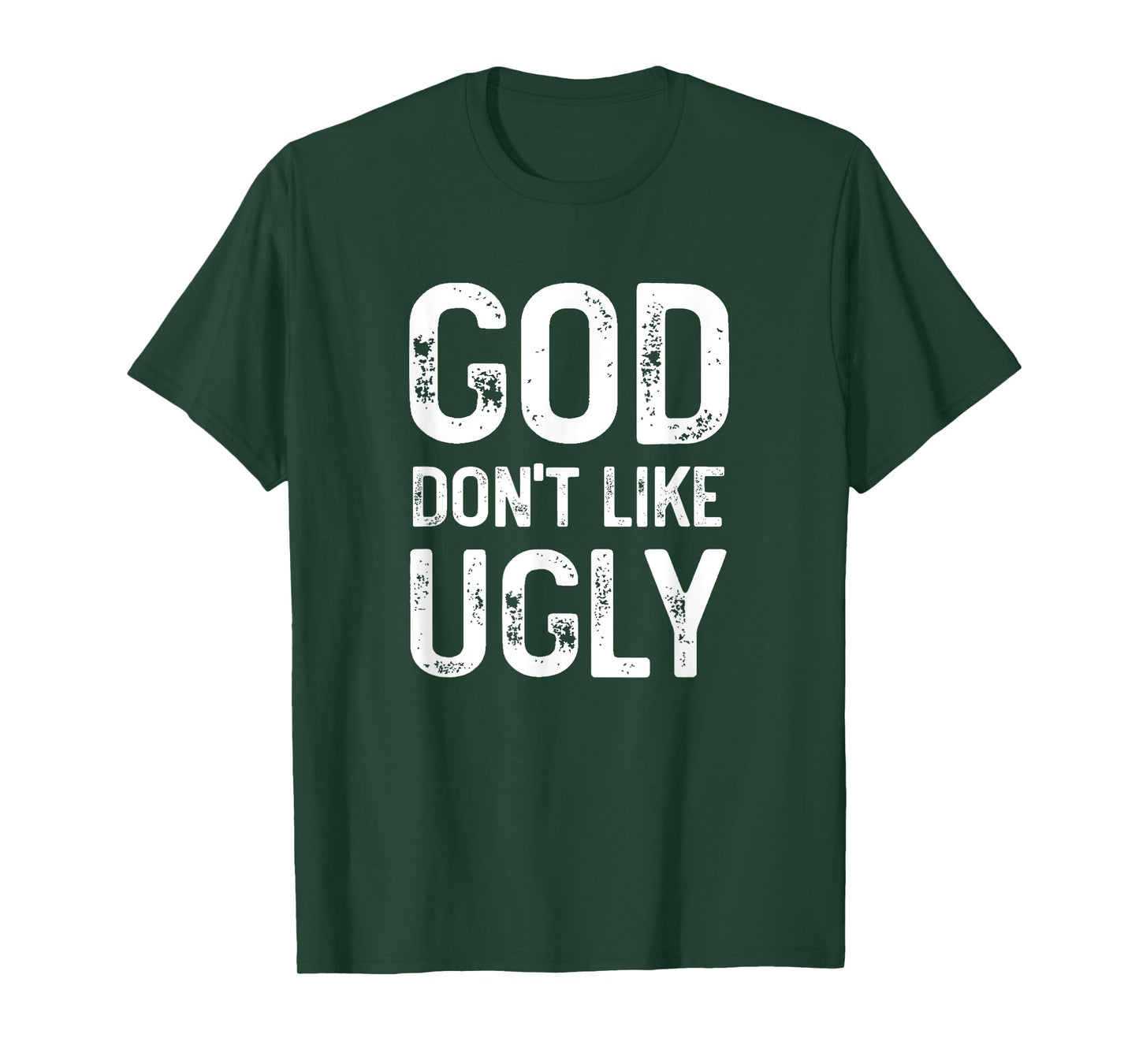 God Don't Like Ugly, Funny Sarcastic Religious Quote, Family T-Shirt