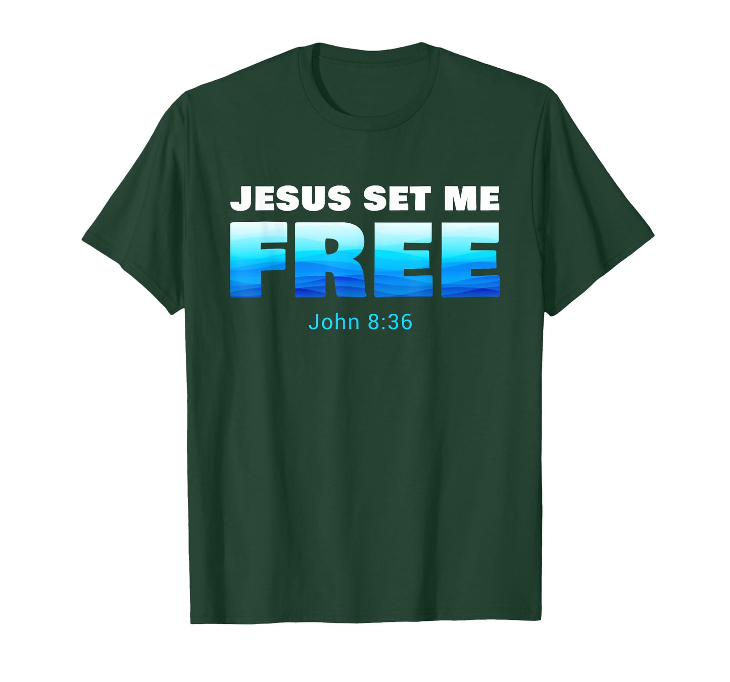 Jesus Set Me Free: Christian Faith Baptism Verse John 8:36 T-Shirt
