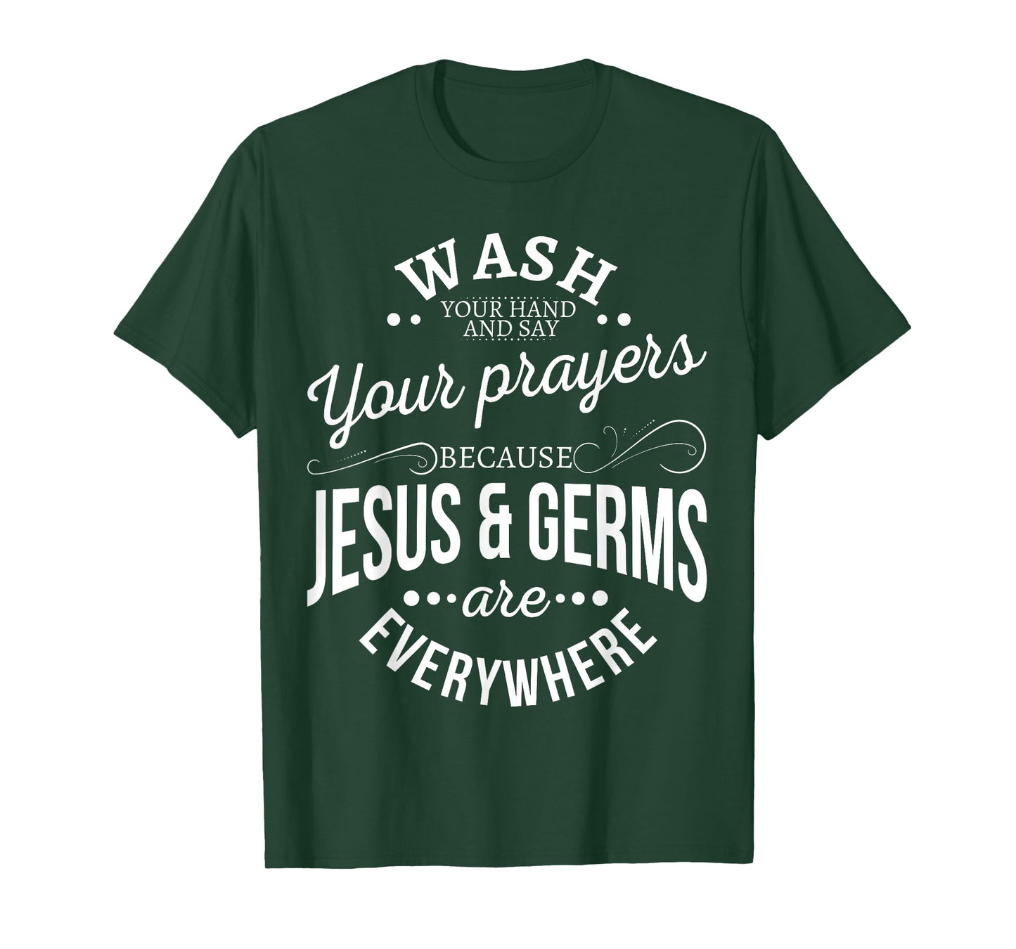 Wash your hands and say your prayers because Jesus and Germs T-Shirt