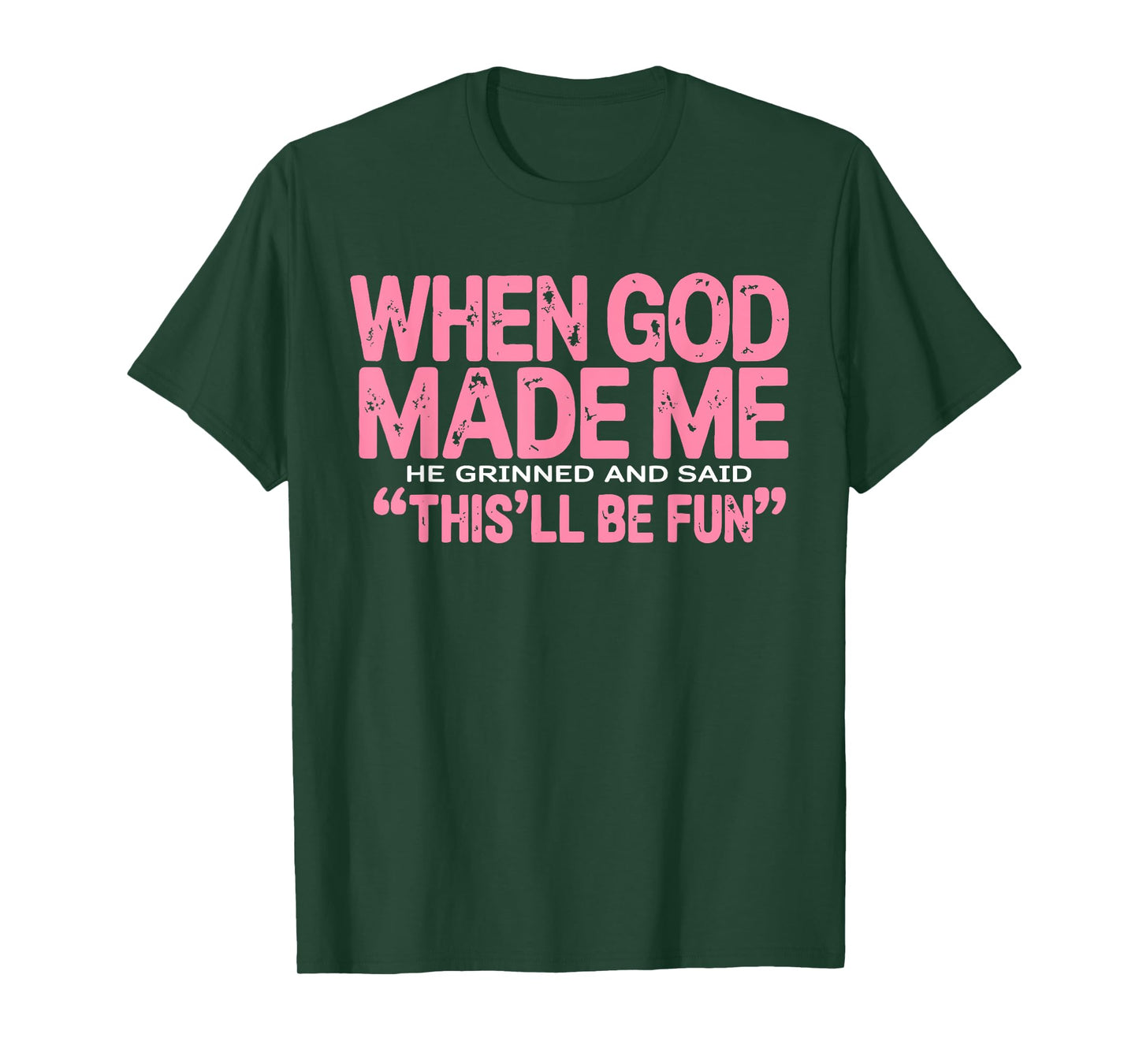 When God Made Me He Grinned and Said Funny Sarcastic Women T-Shirt