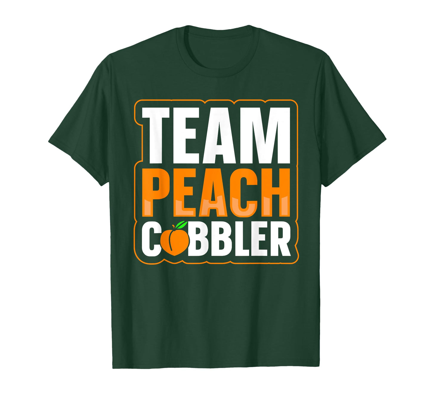 Team Peach Cobbler Quote for a Peach Cobbler lover T-Shirt
