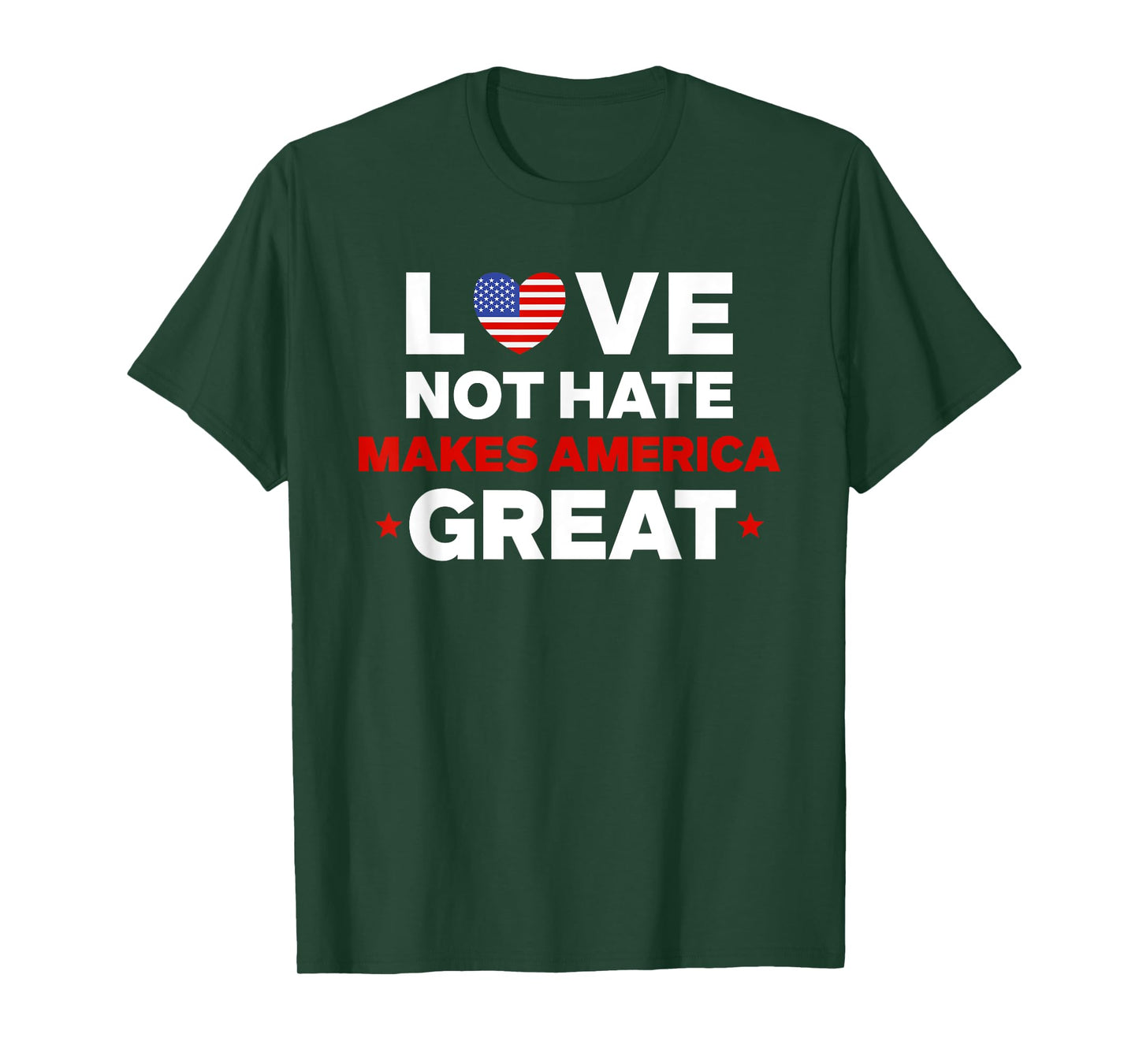 Love Not Hate Makes America Great 4th of July T-Shirt