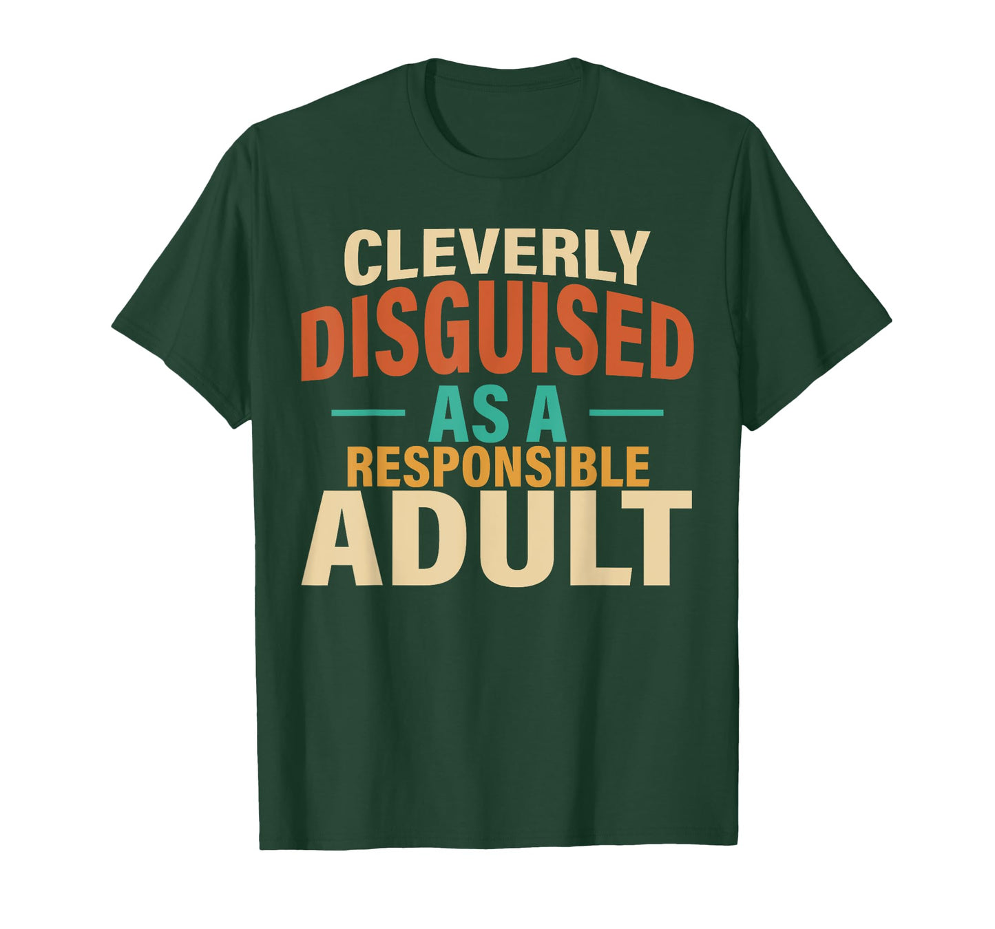 Cleverly Disguised As A Responsible Adult Funny Lazy Custome T-Shirt
