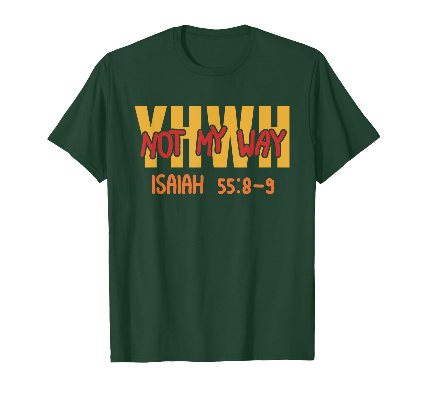 YHWH Not My Way Isaiah 55:8-9 T-Shirt