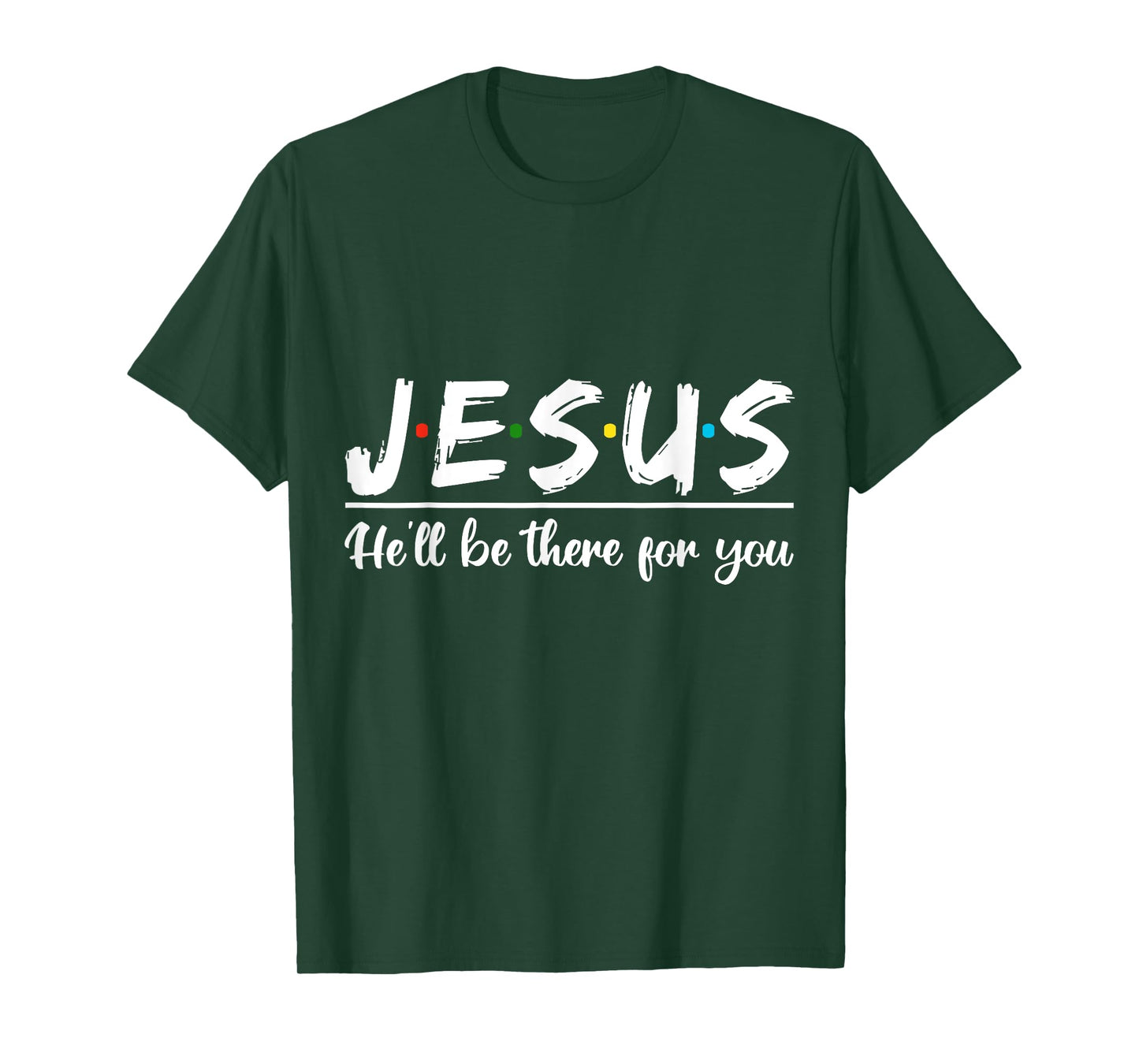 Jesus He'll Be There For You Faith Quote T-Shirt