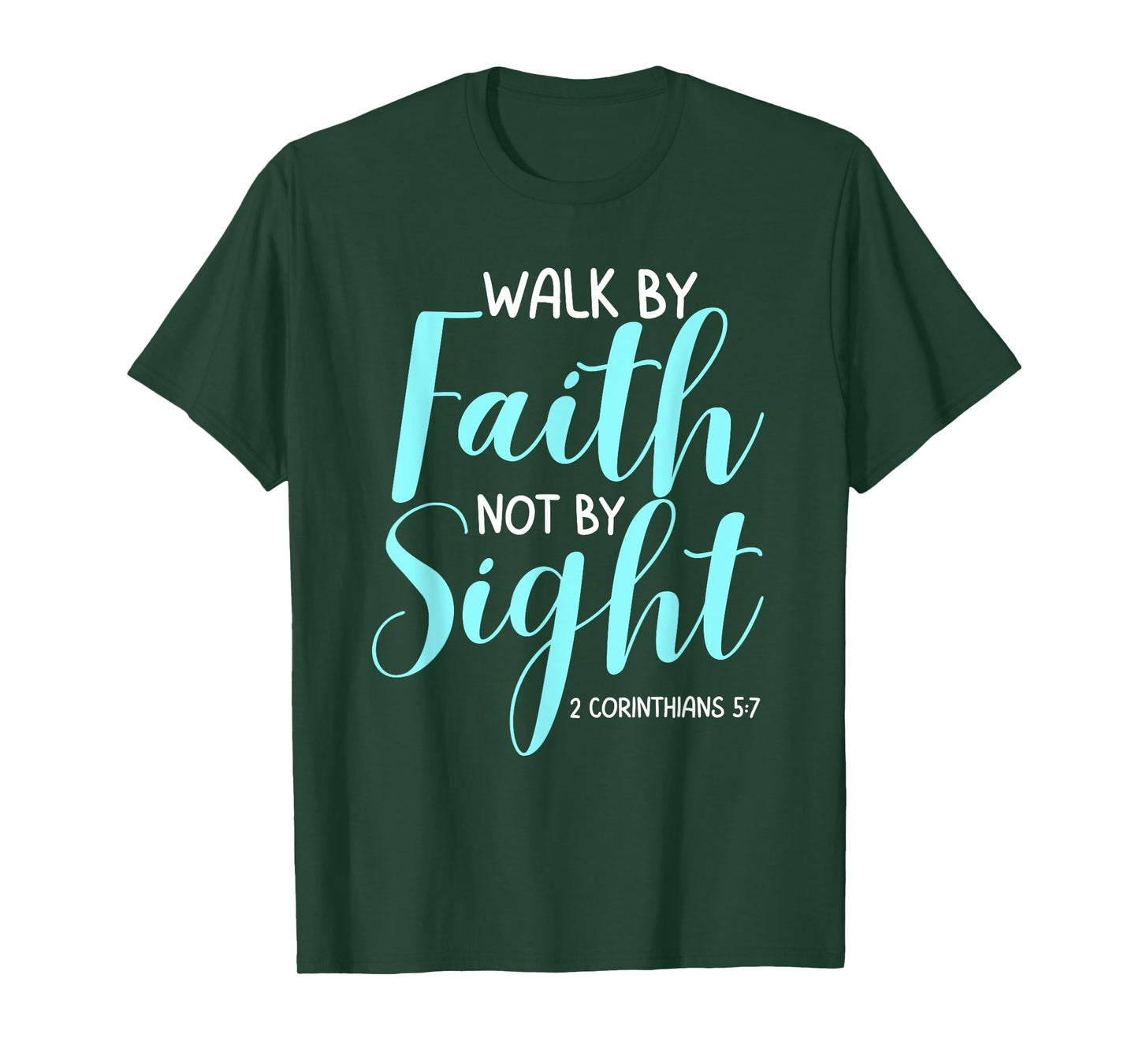 Walk By Faith Not By Sight Bible Verse Women T-Shirt