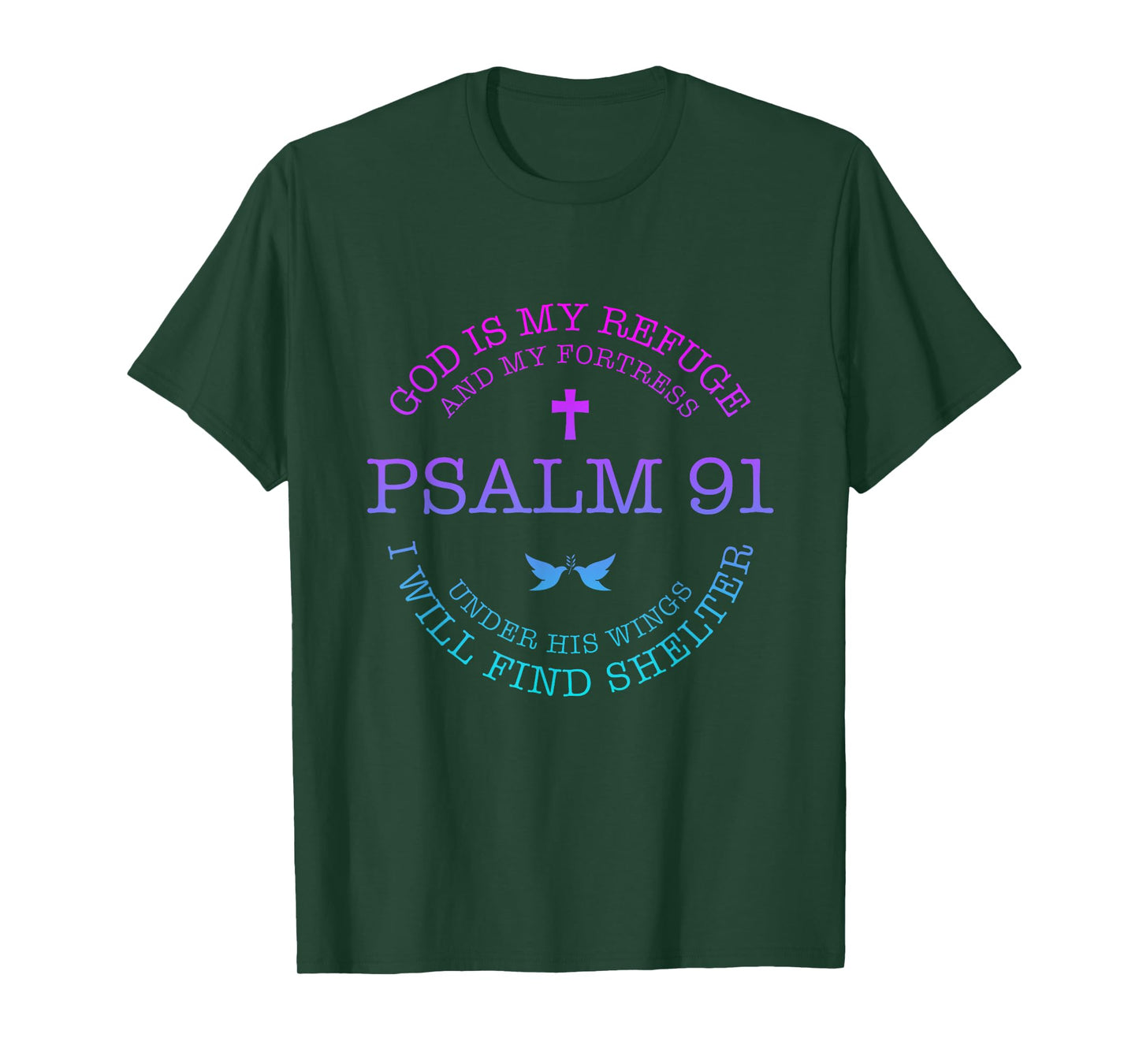 God is my Refuge and my Fortress Psalm 91 Under His Wings T-Shirt