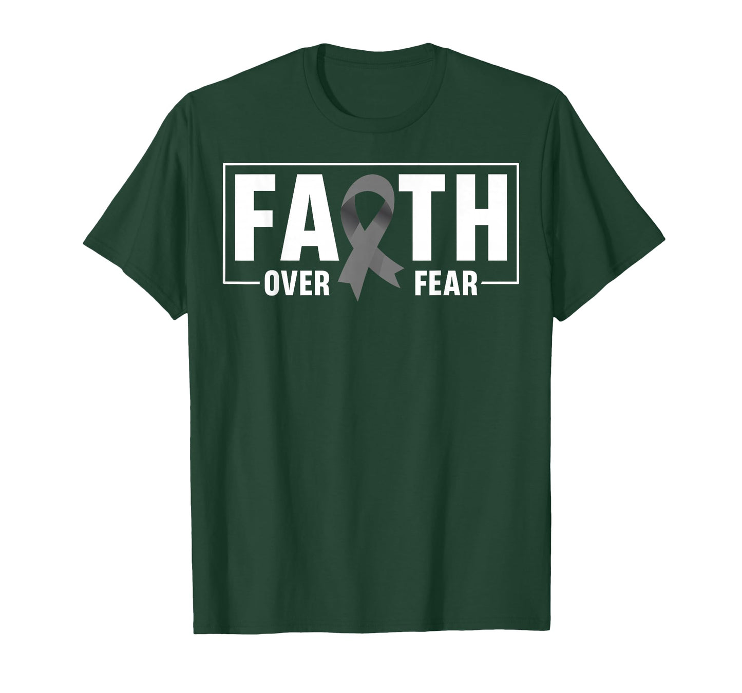 Faith Over Fear Gray Ribbon Brain Cancer Awareness T-Shirt