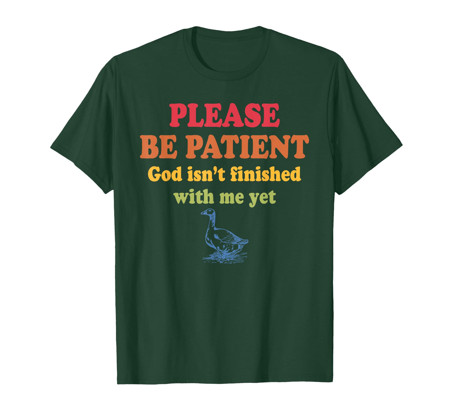 Please Be-Patient God Isn't Finished With-Me Yet Design T-Shirt