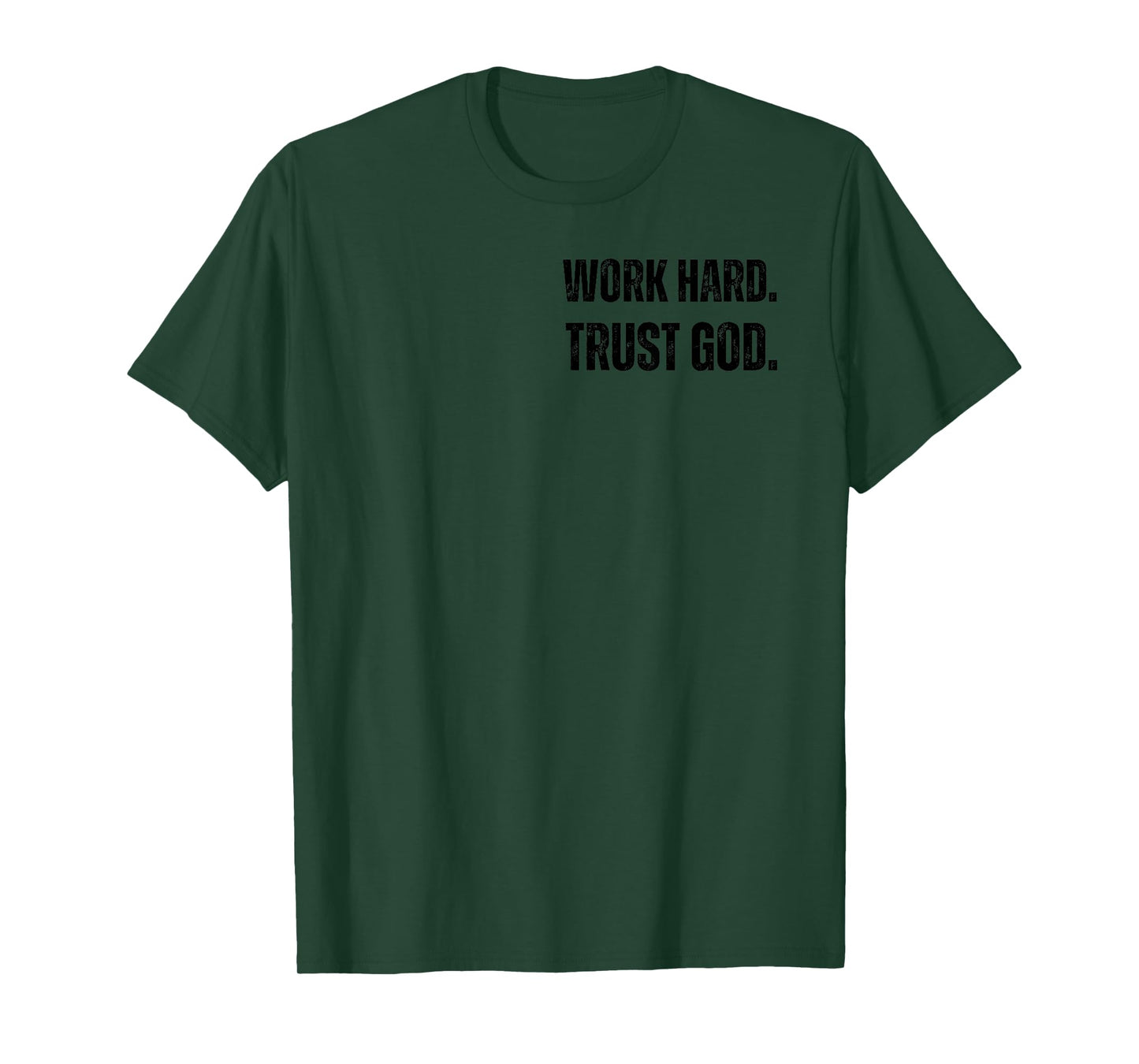 WORK HARD. TRUST IN GOD T-Shirt