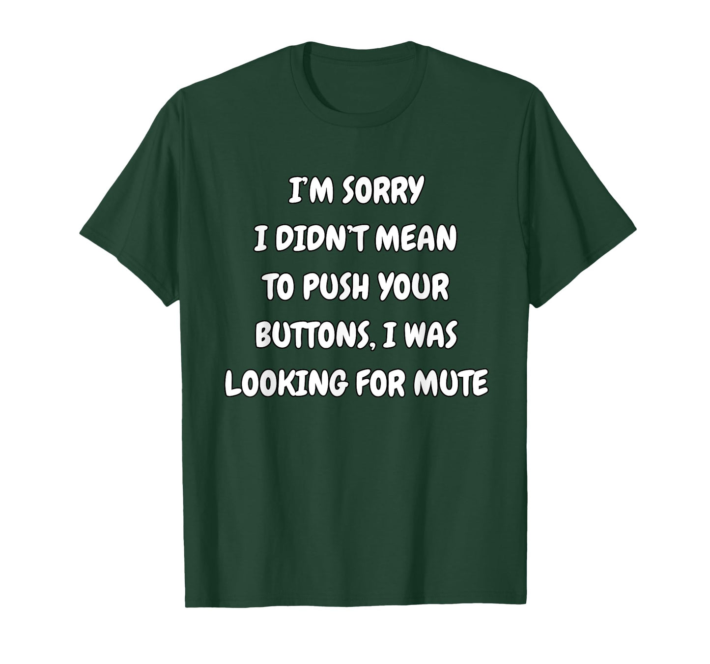 I'm Sorry Didn't Mean To Press Your Buttons Looking For Mute T-Shirt