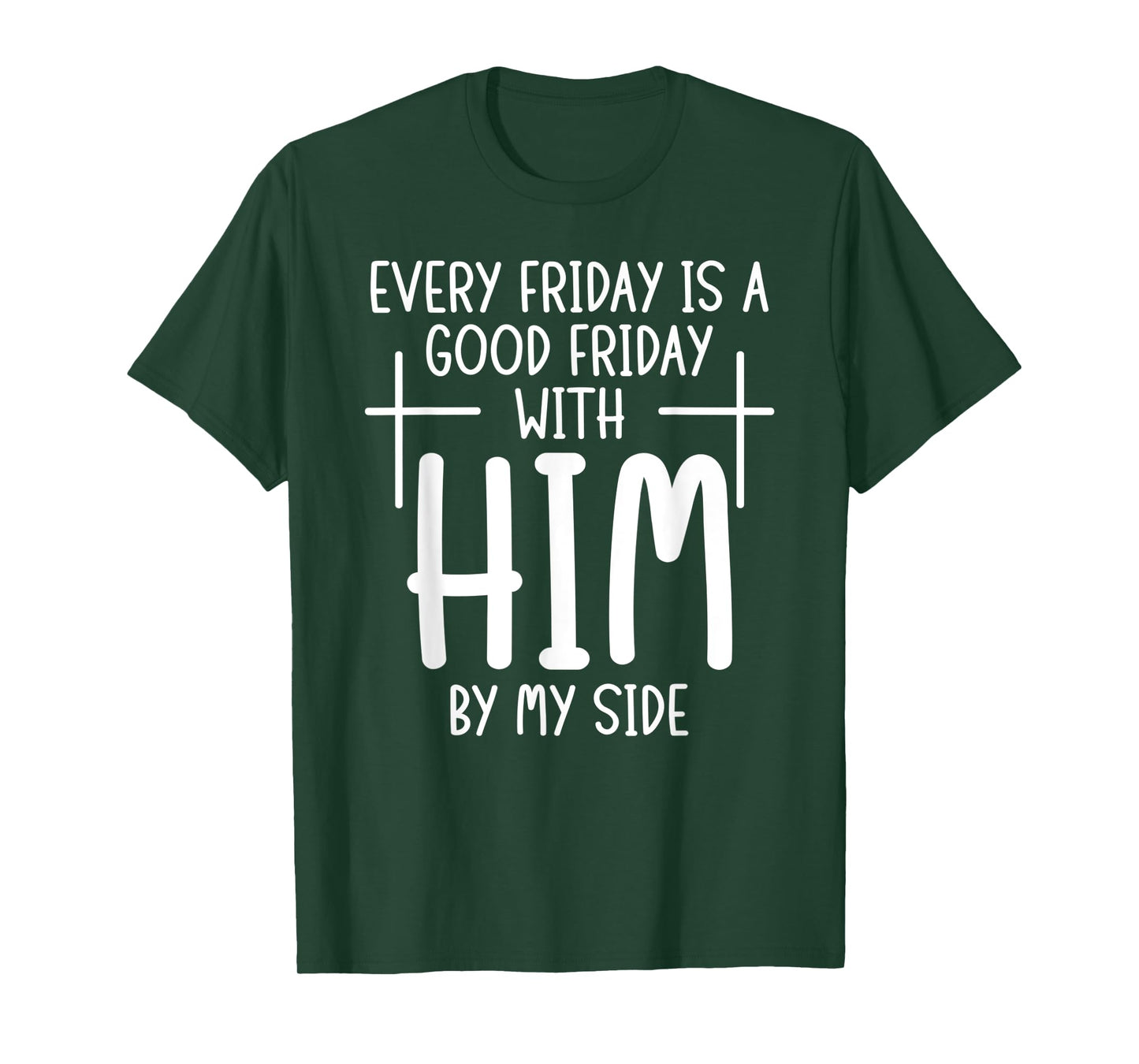Every Friday is Good With Him My Side Christian Saying T-Shirt