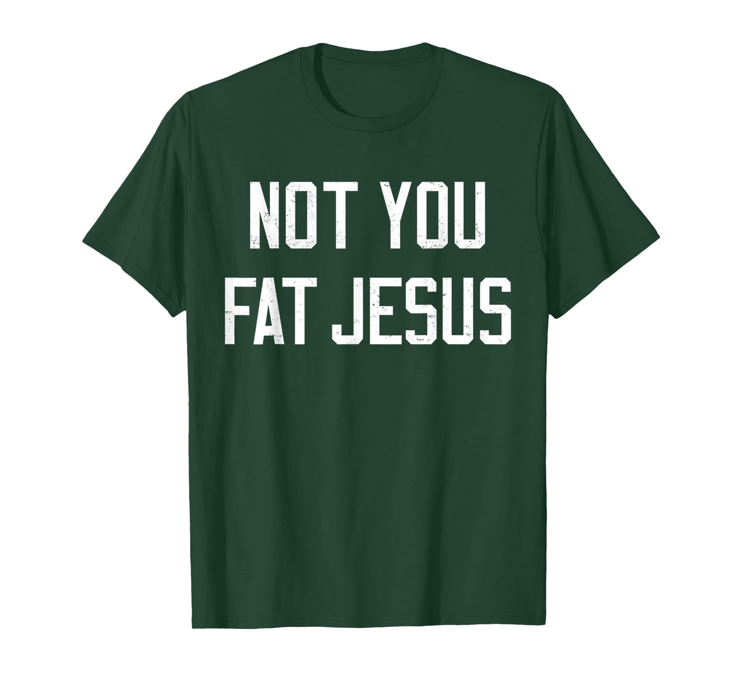 Vintage Not You Fat Jesus Workout Faith And Jesus Sarcastic T-Shirt