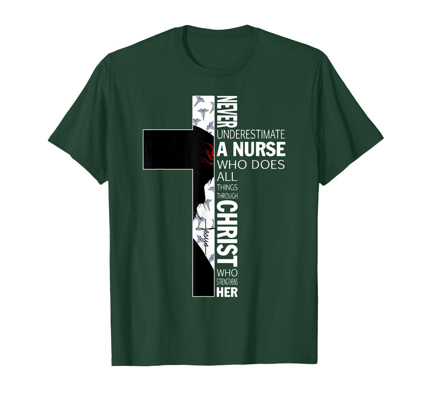 Cross Never Underestimate A Nurse Christ Bibles Jesus T-Shirt