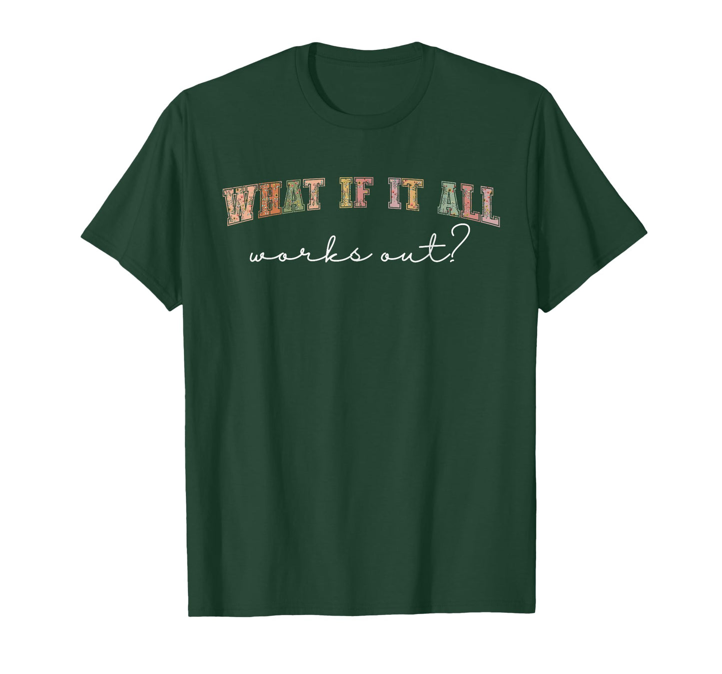 What If It All Works Out Floral Quote, Mental Health Anxiety T-Shirt