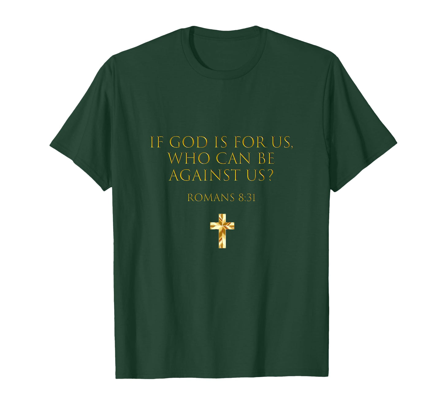 Romans 8 31 If God Is For Us, Who Can Be Against Us T-Shirt
