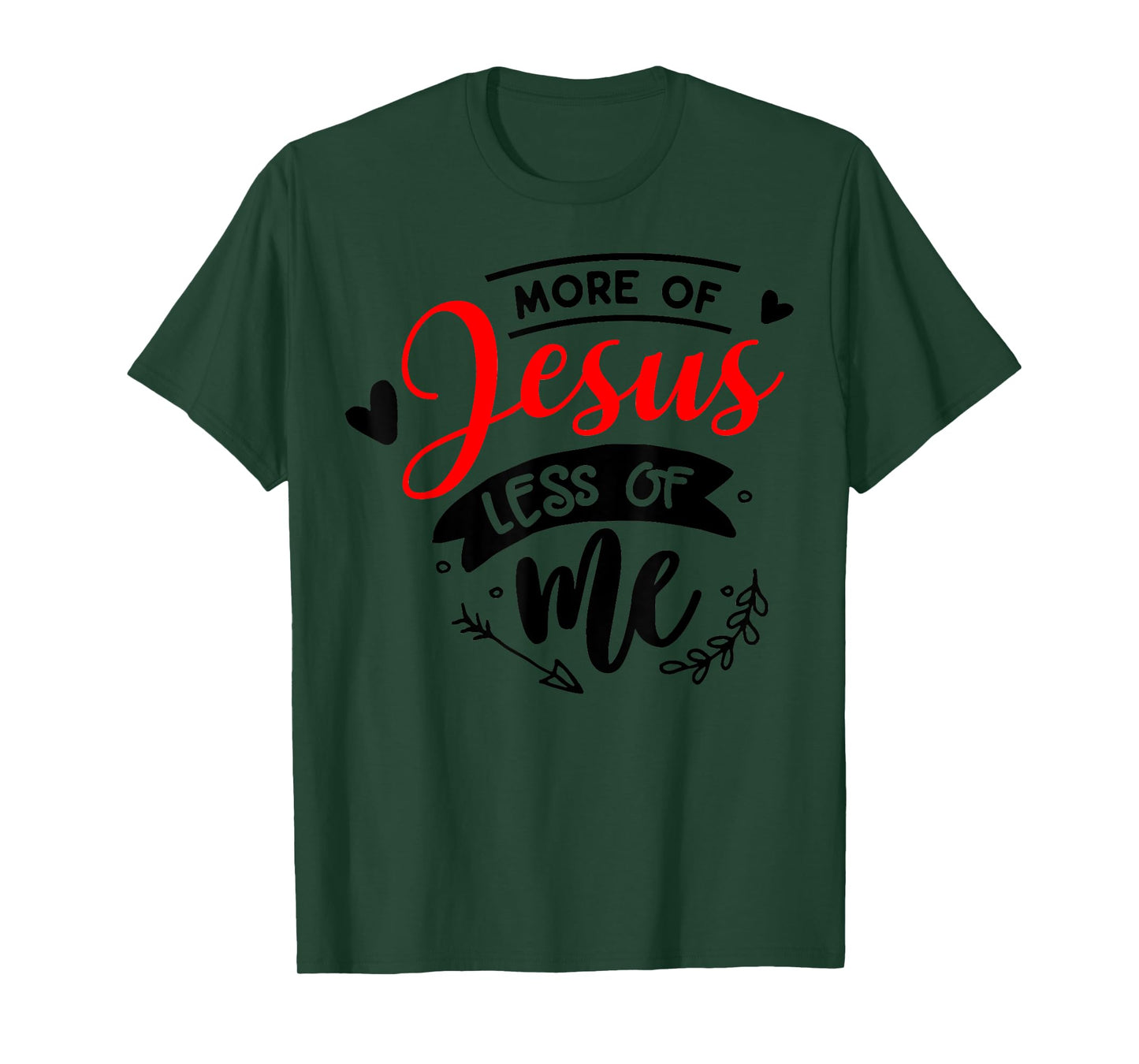 More Of Jesus Less Of Me Christian T-Shirt