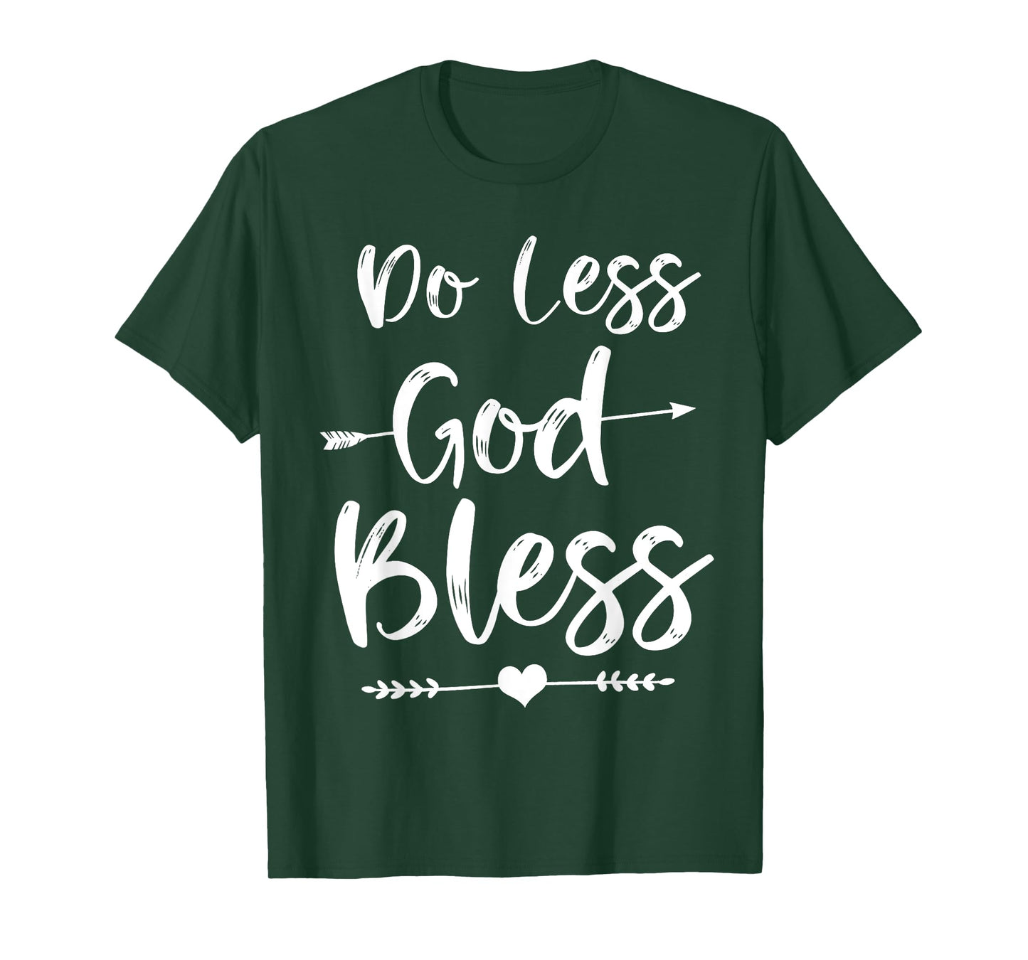 Cute Christian Bible Verse Quote Do Less God Bless T-Shirt