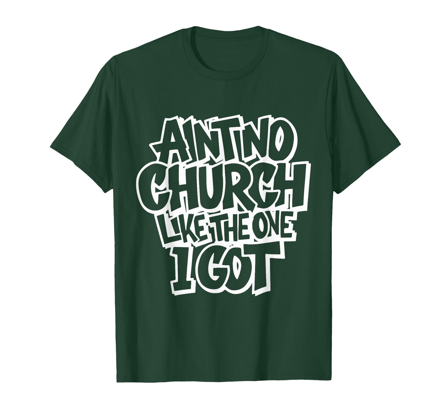 Ain't No Church Like The One I Got Faith Tee T-Shirt