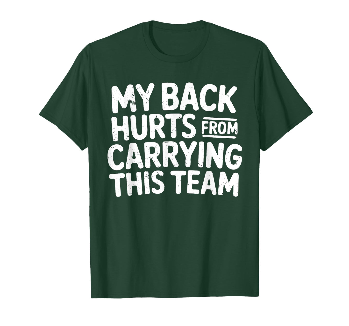 Funny My Back Hurts from Carrying This Team Humor Saying T-Shirt
