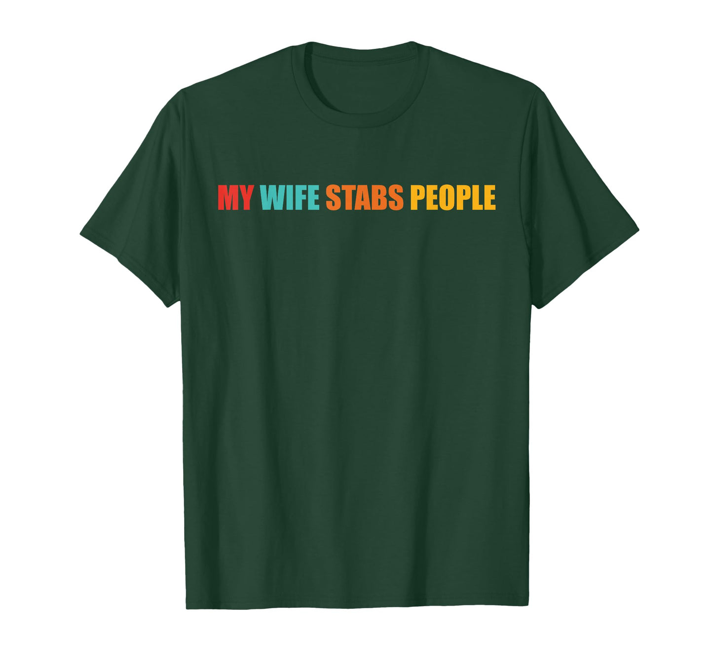 My Wife Stabs People Funny Design T-Shirt