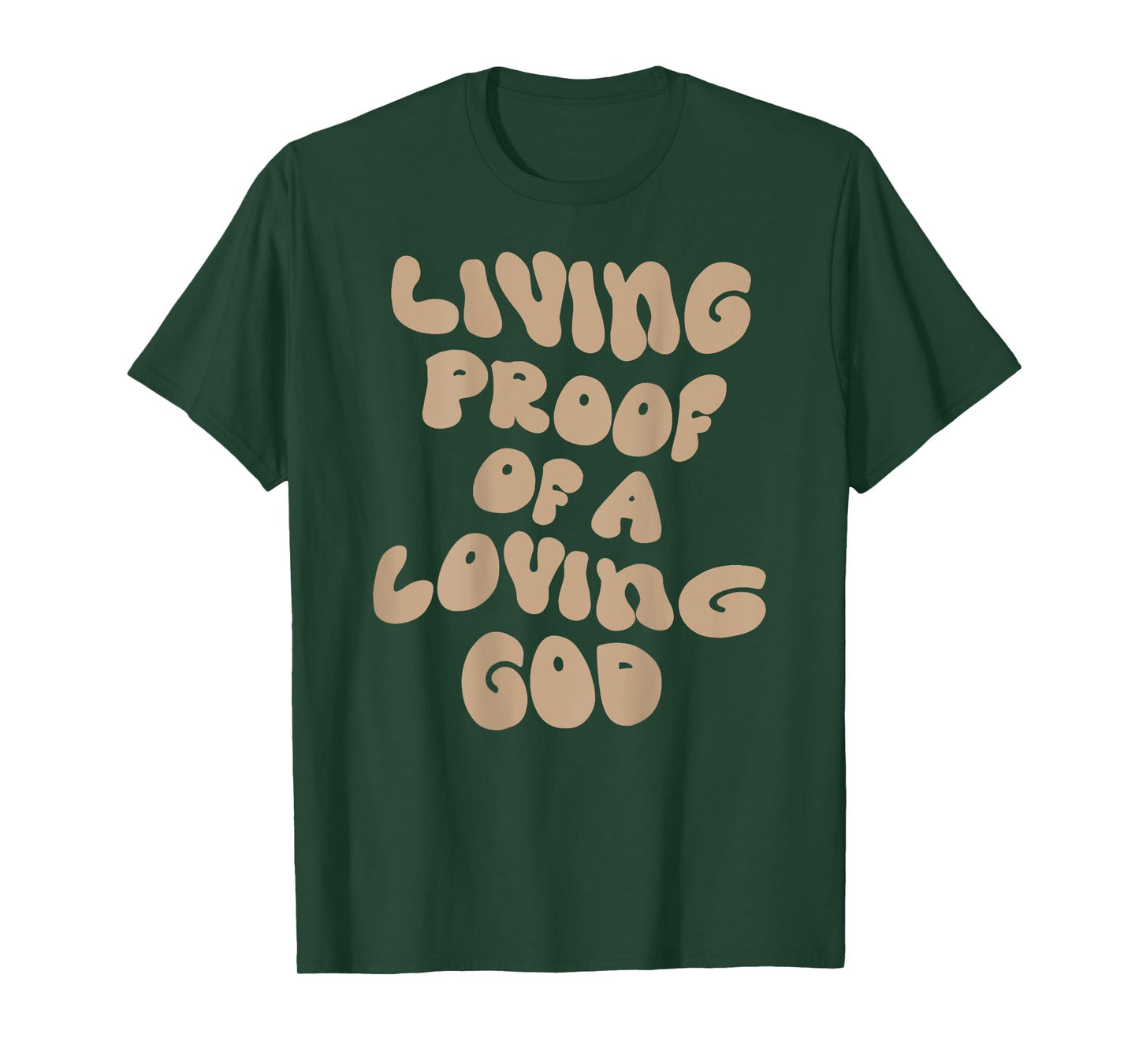 Living Proof Of A Loving God Christian Faith Men Women T-Shirt