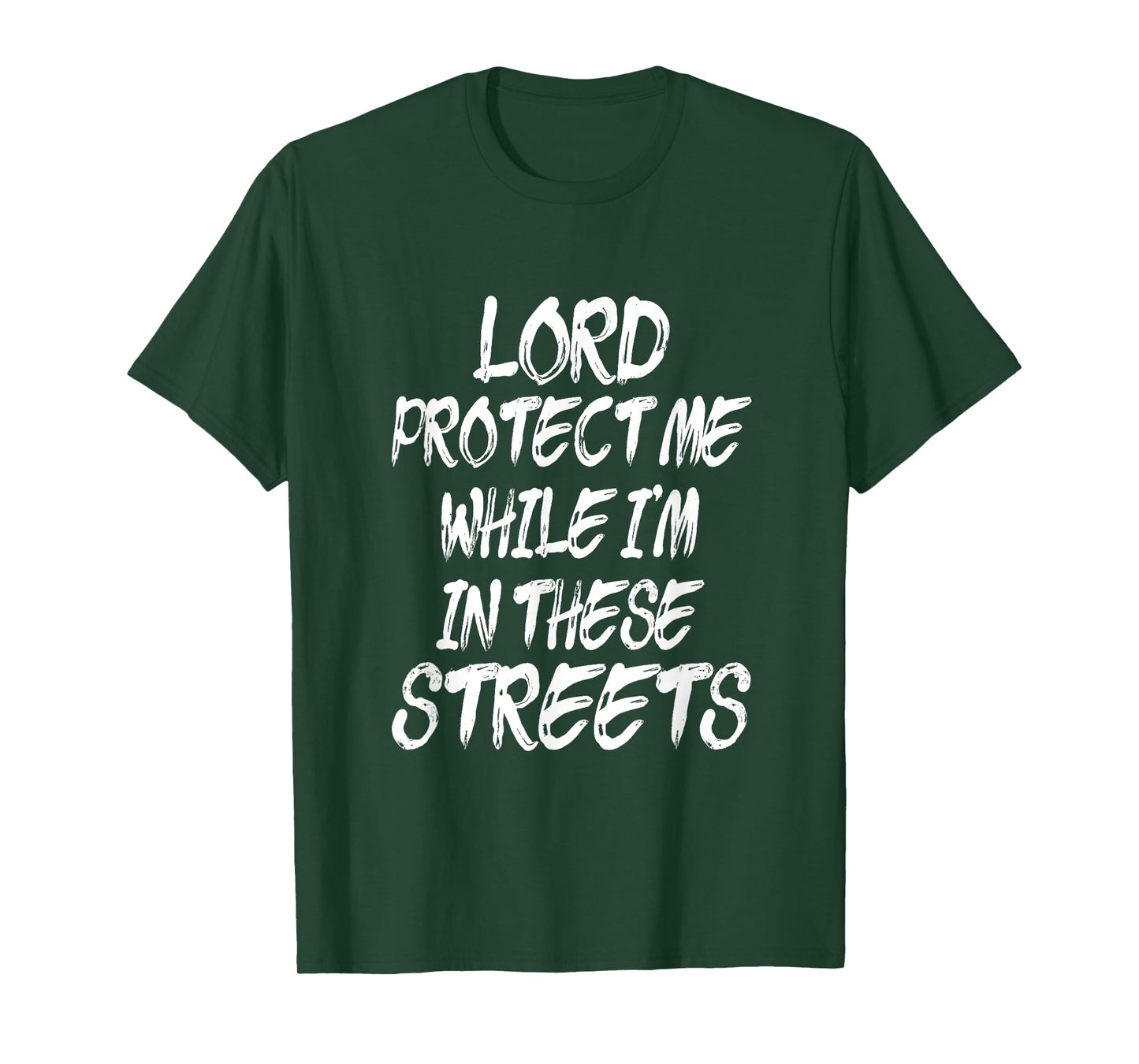 Lord Protect Me While I'm In These Streets - Distressed T-Shirt