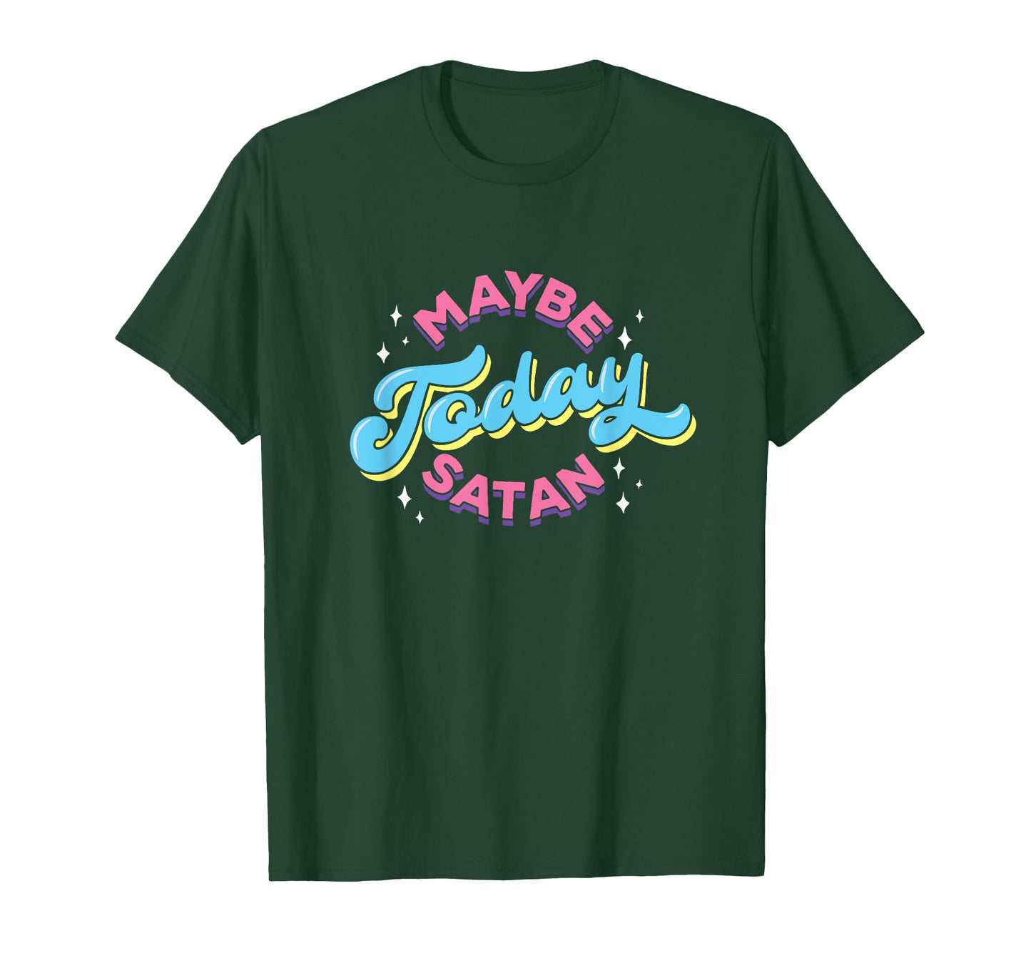 Maybe Today Satan Funny Ironic Devil Non Religious T-Shirt