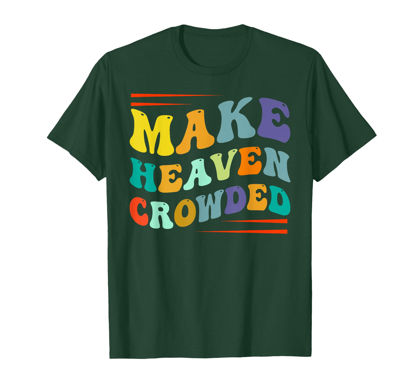 Make Heaven Crowded - Religion Bible Verse T-Shirt