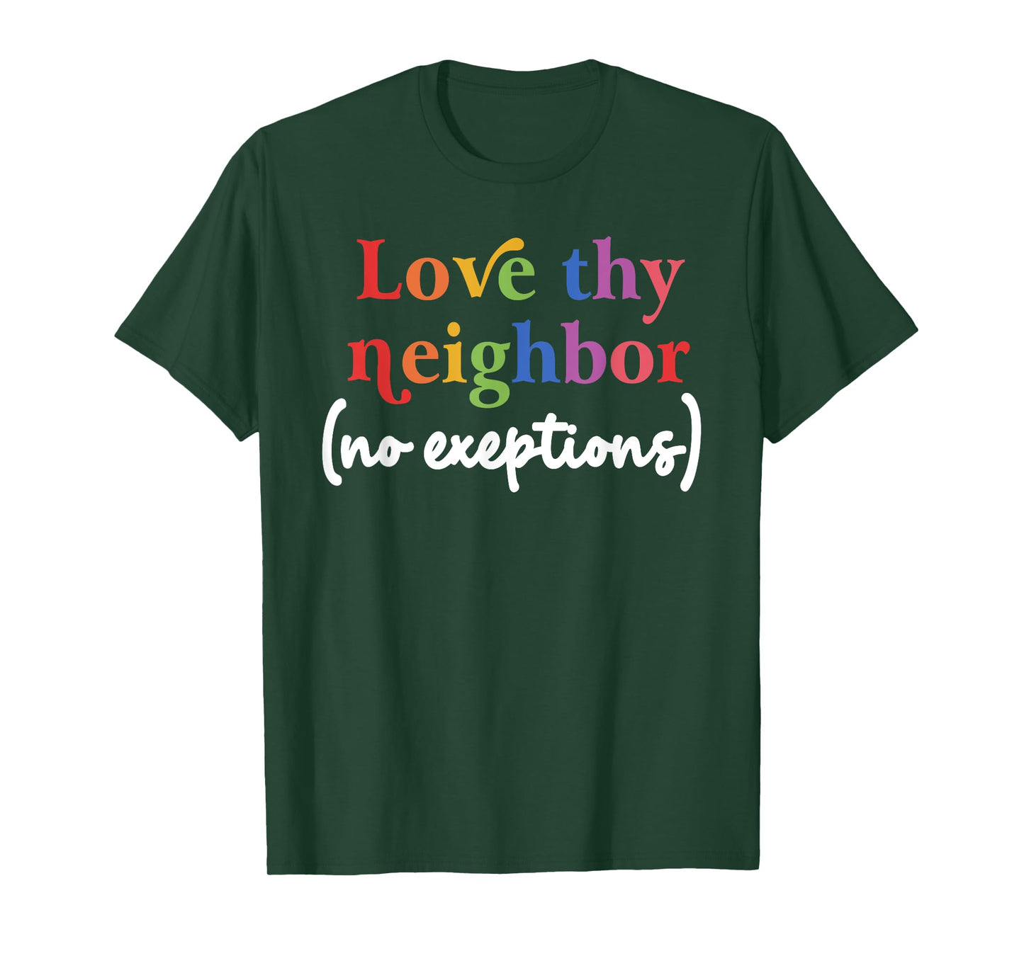 Love thy neighbor (no exceptions) funny design T-Shirt
