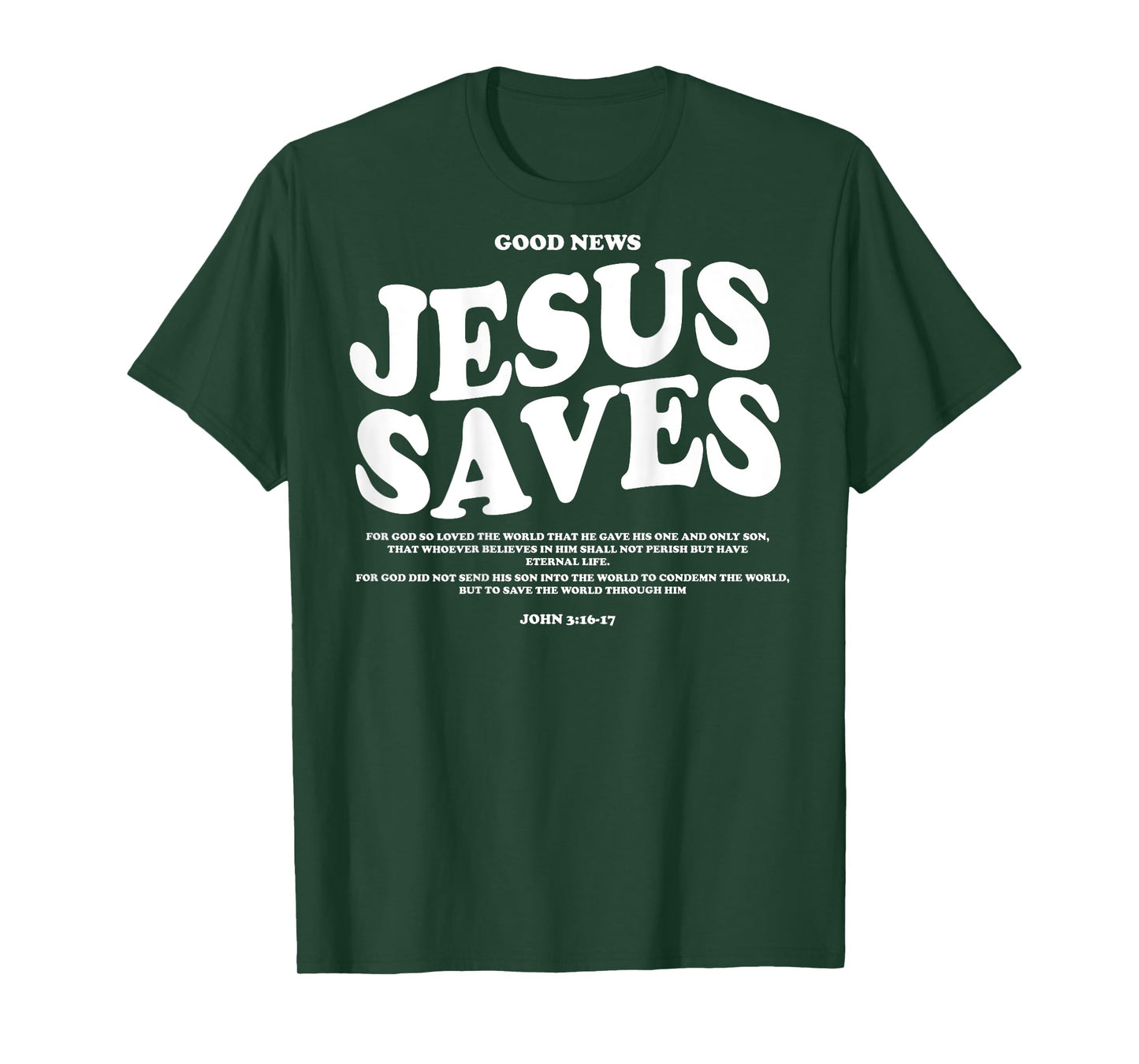 Good News Jesus Saves John 3:16-17 Christian Word (On Back) T-Shirt