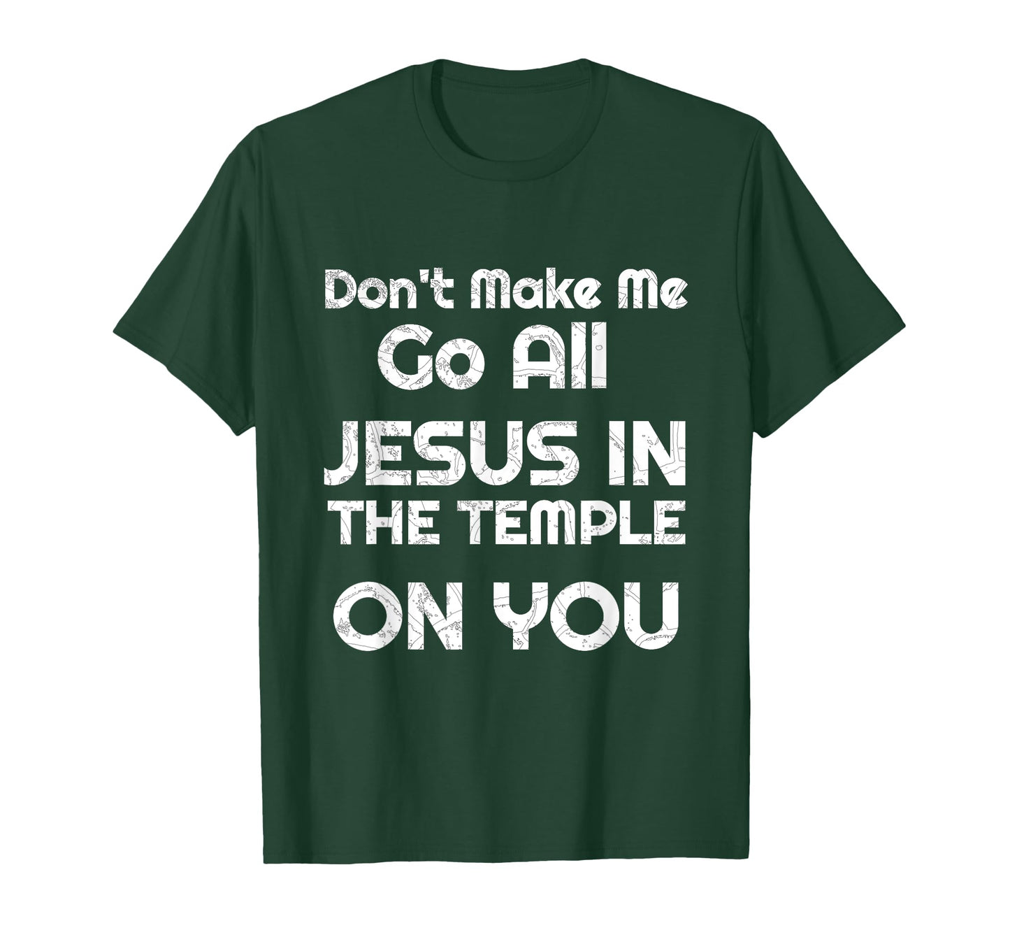 Funny Christian Shirts Don't Make Me Go All Jesus in Temple