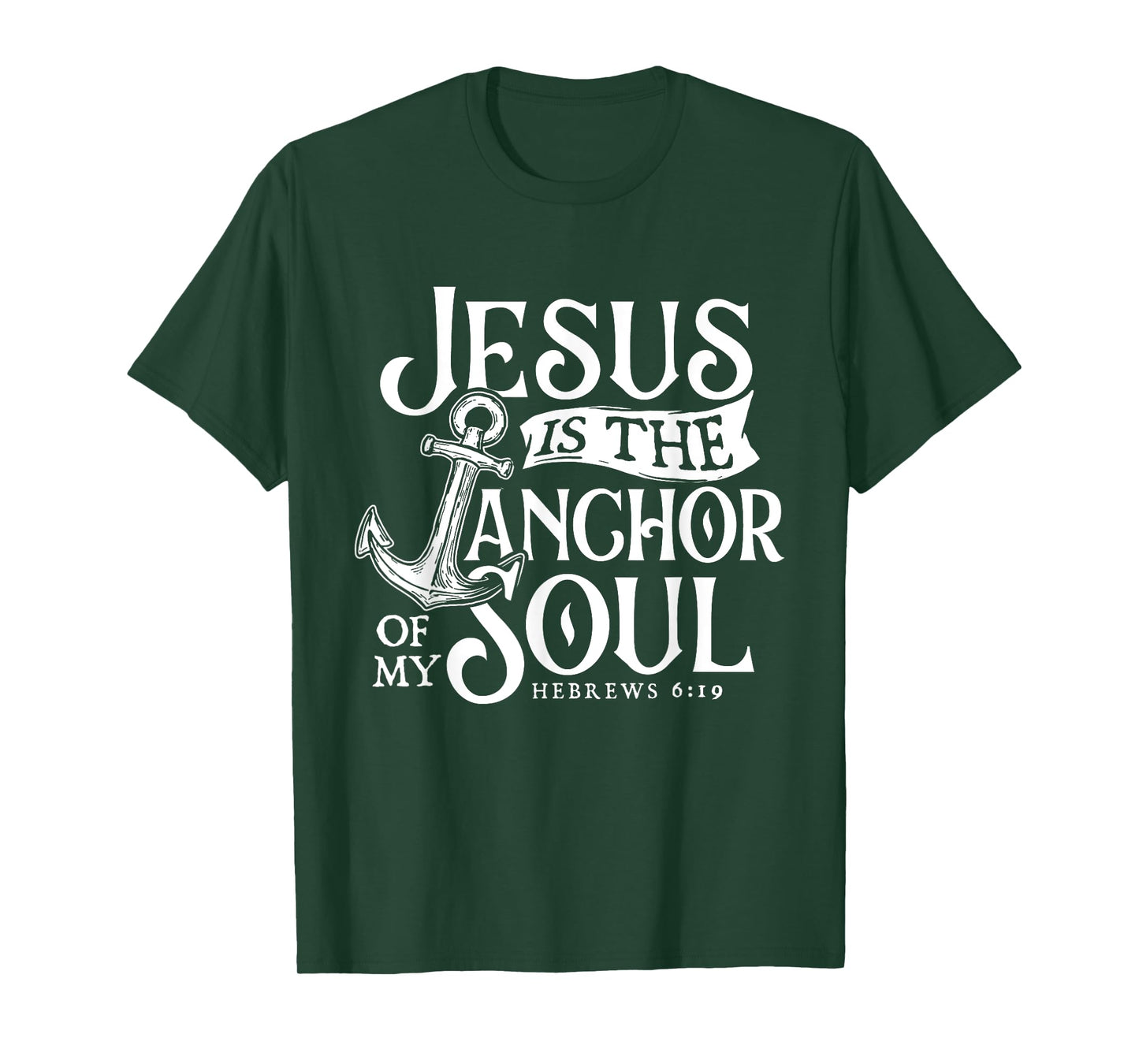 Jesus Is The Anchor Of My Soul - Bible Christian Faith T-Shirt