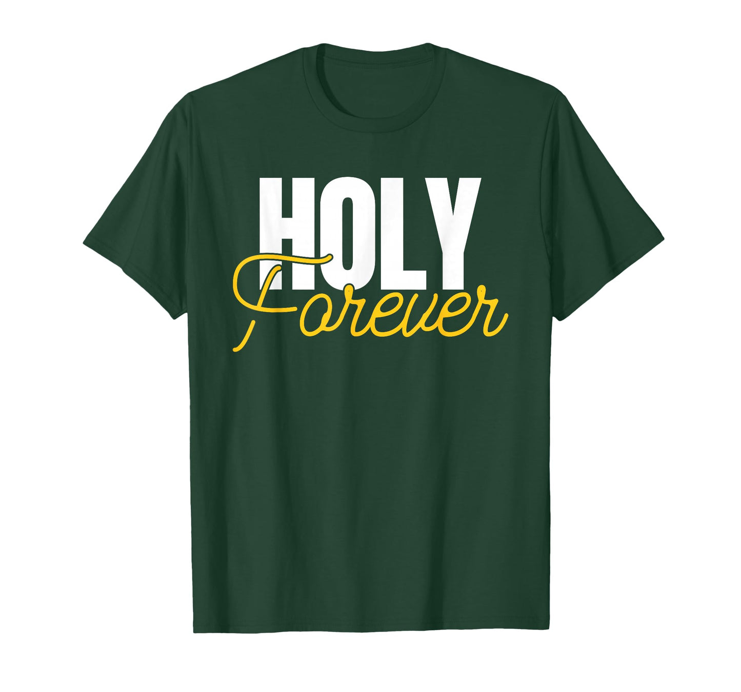 Holy Forever Christian Apparel for Believers T-Shirt