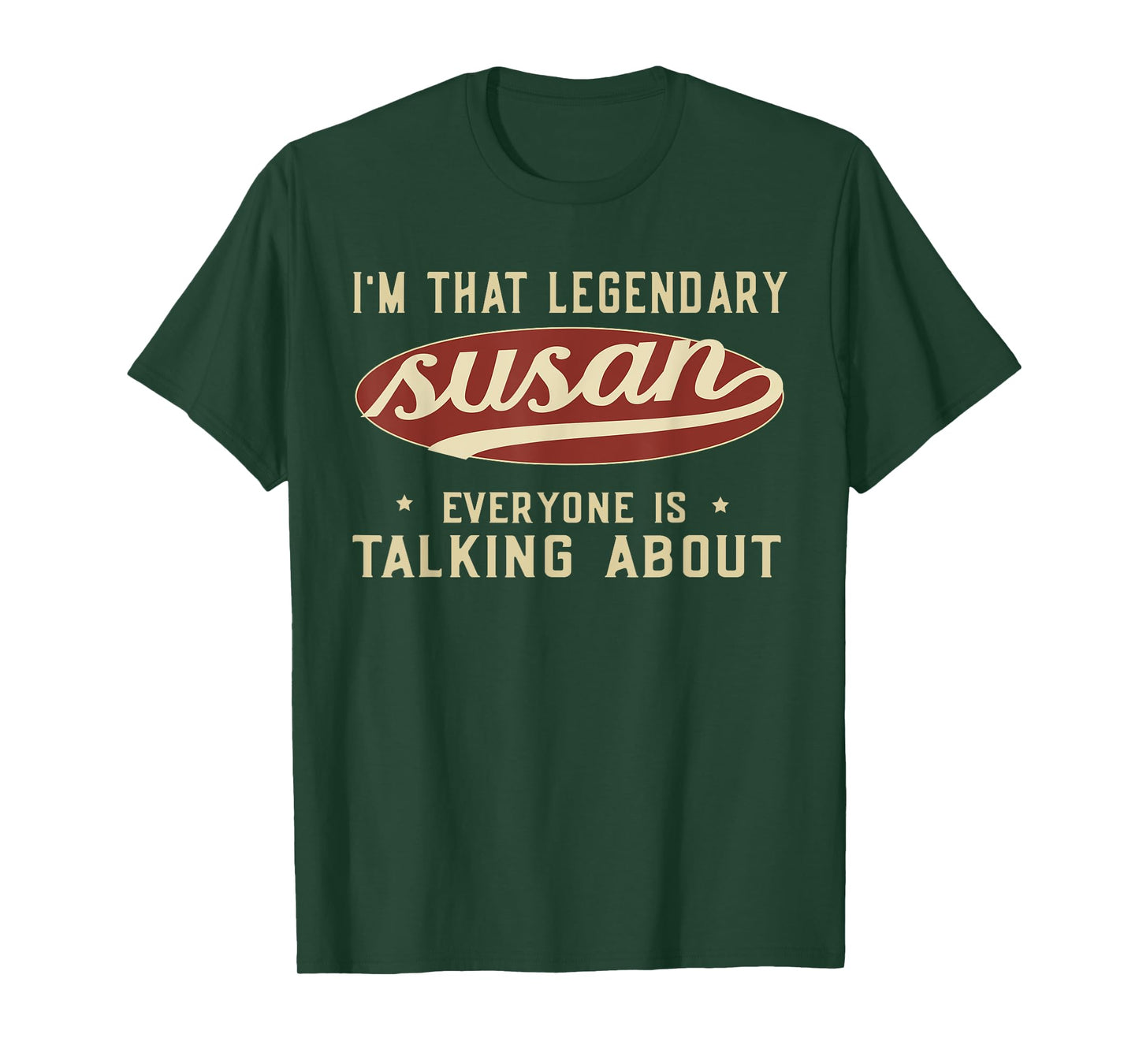I'm That Legendary Susan Everyone Is Talking About T-Shirt