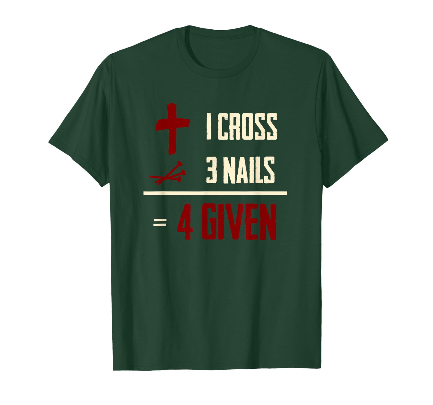 One Cross Three Nails Equals Forgiven Christian Bible Faith T-Shirt