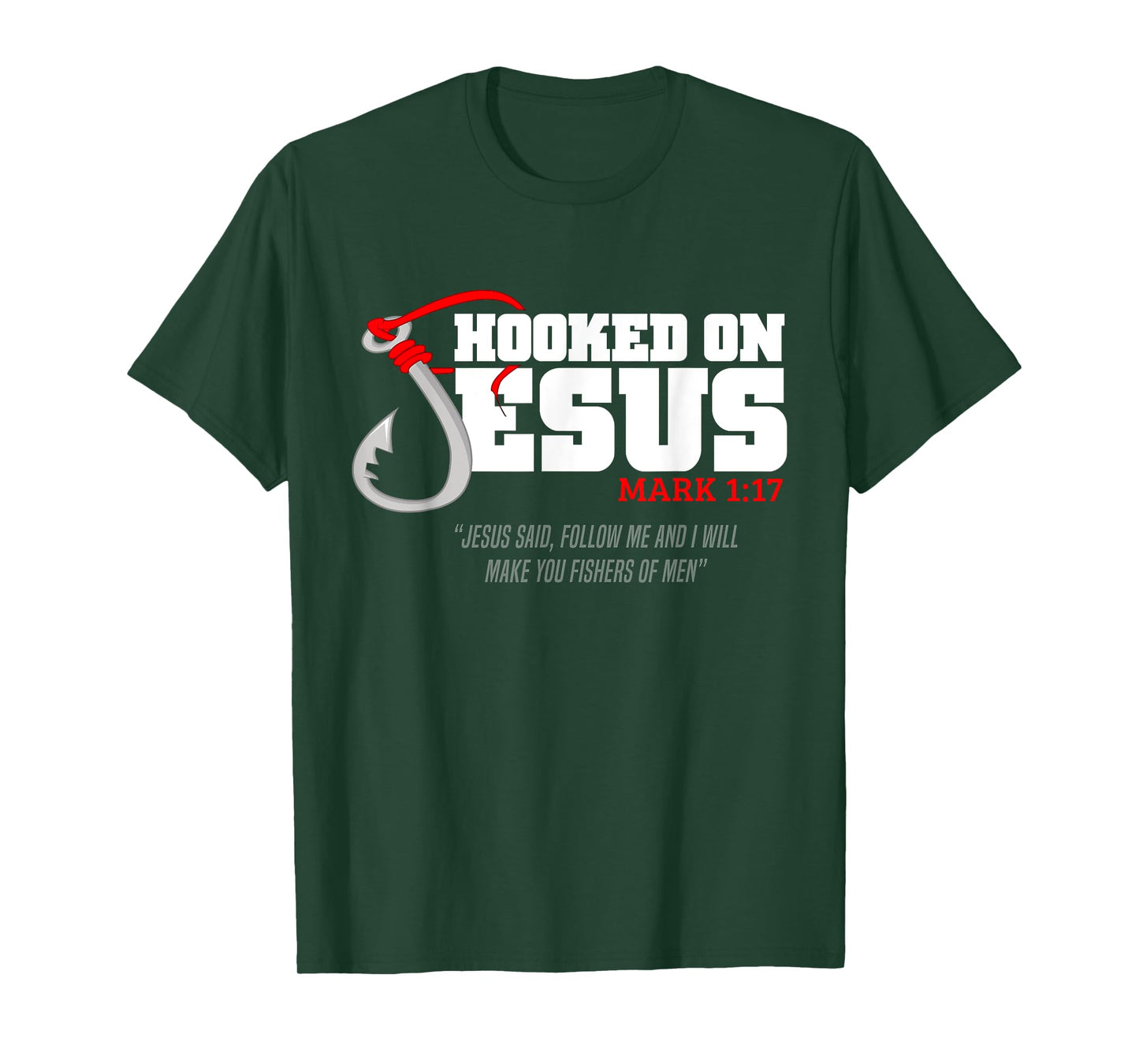 Hooked On Jesus Mark 1-17 Jesus Said Follow Me Fishing Lover T-Shirt