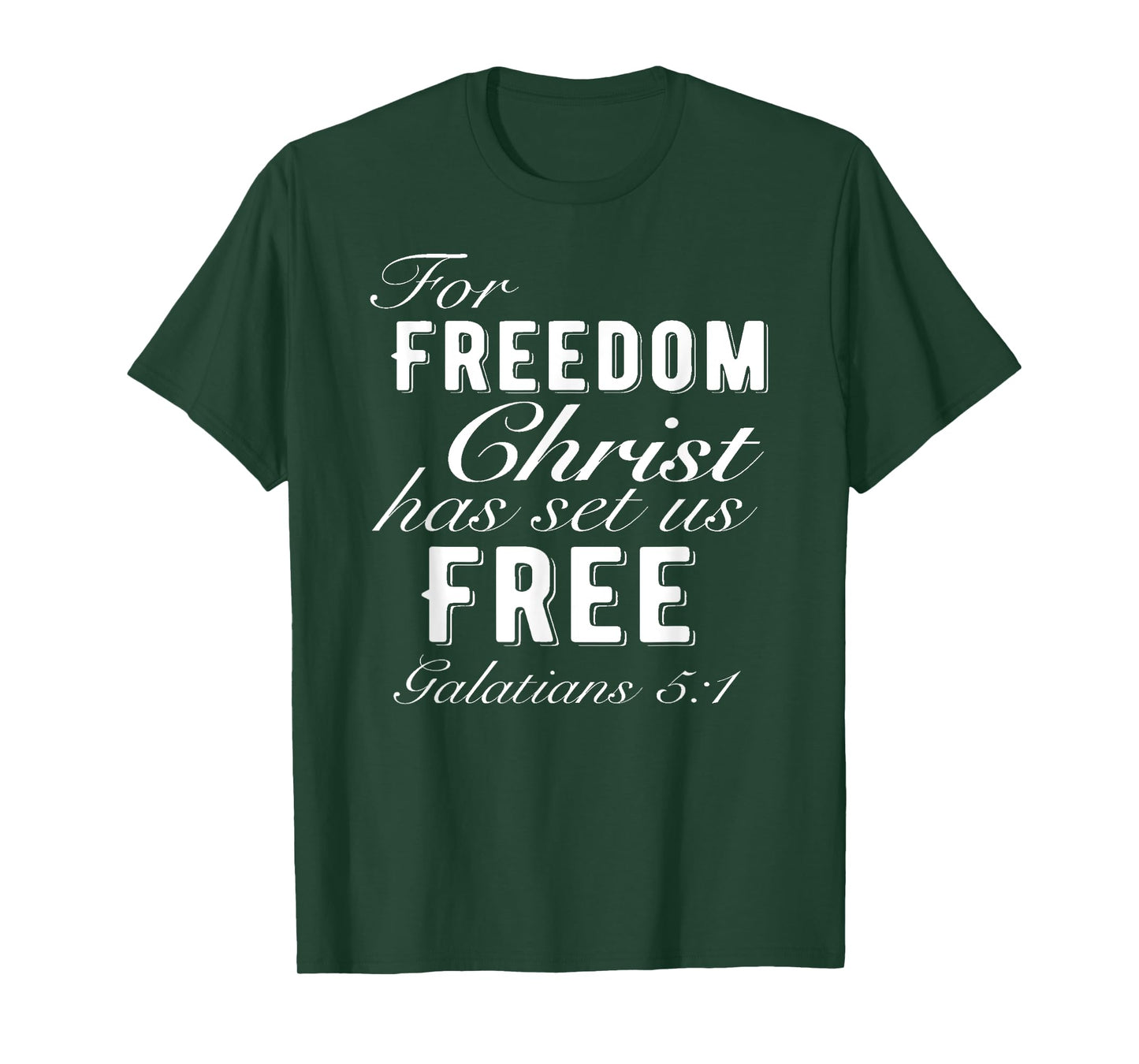 For Freedom Christ Has Set Us Free Galatians 5:1 Christian T-Shirt