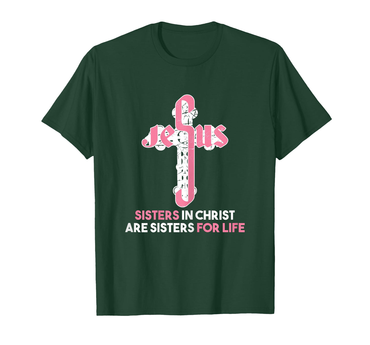 Sisters in Christ are Sisters For Life - Christian Sisters T-Shirt