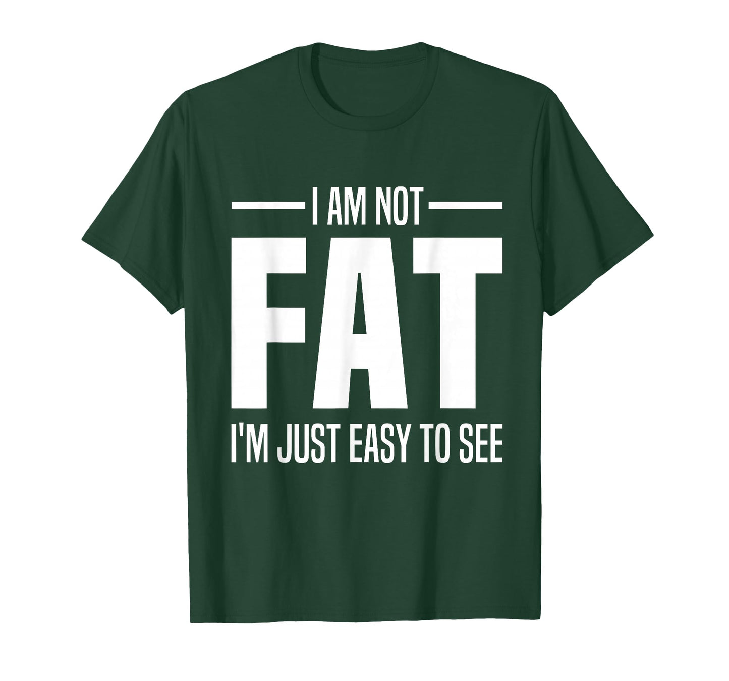 I'm Not Fat I'm Just Easy To See Funny Big Belly Joke Saying T-Shirt