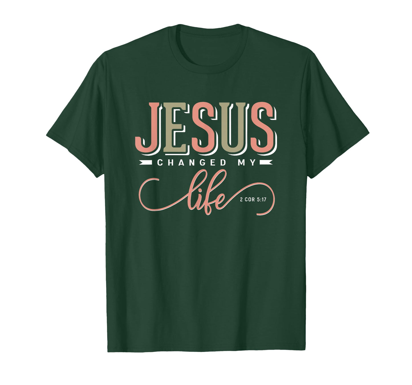 Jesus Changed My Life 2 Corinthians 5:17 Bible Verse Gift T-Shirt