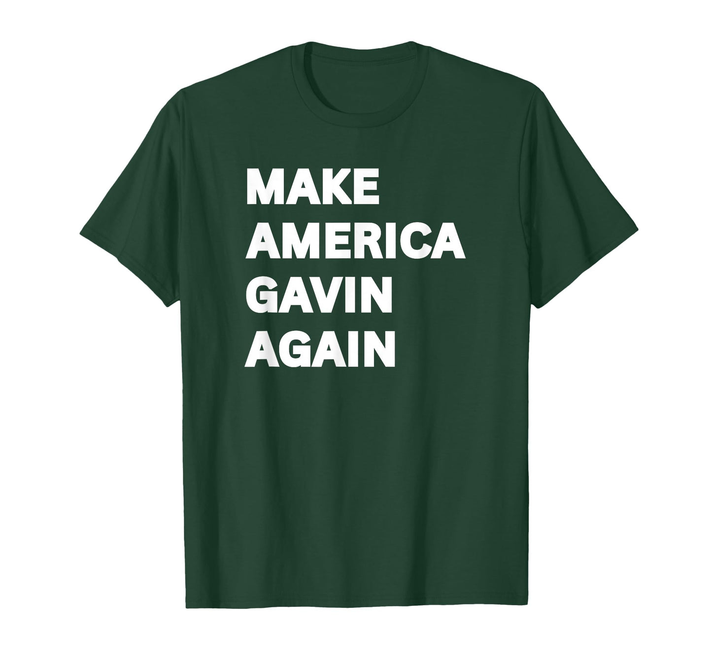 Make America Gavin Again, Funny Sarcastic Saying Quote Meme T-Shirt