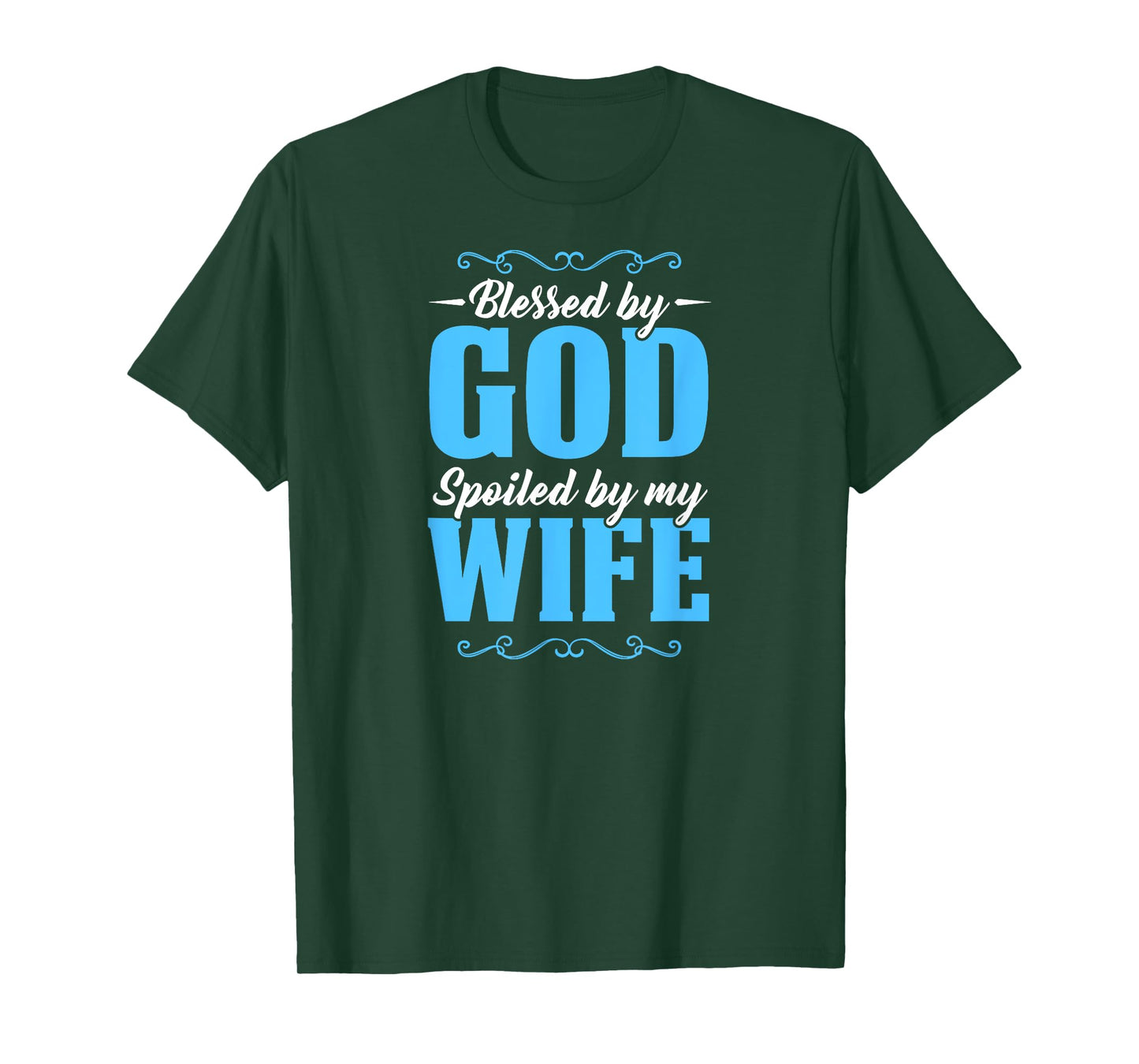 Blessed By God Spoiled By My Wife T-Shirt