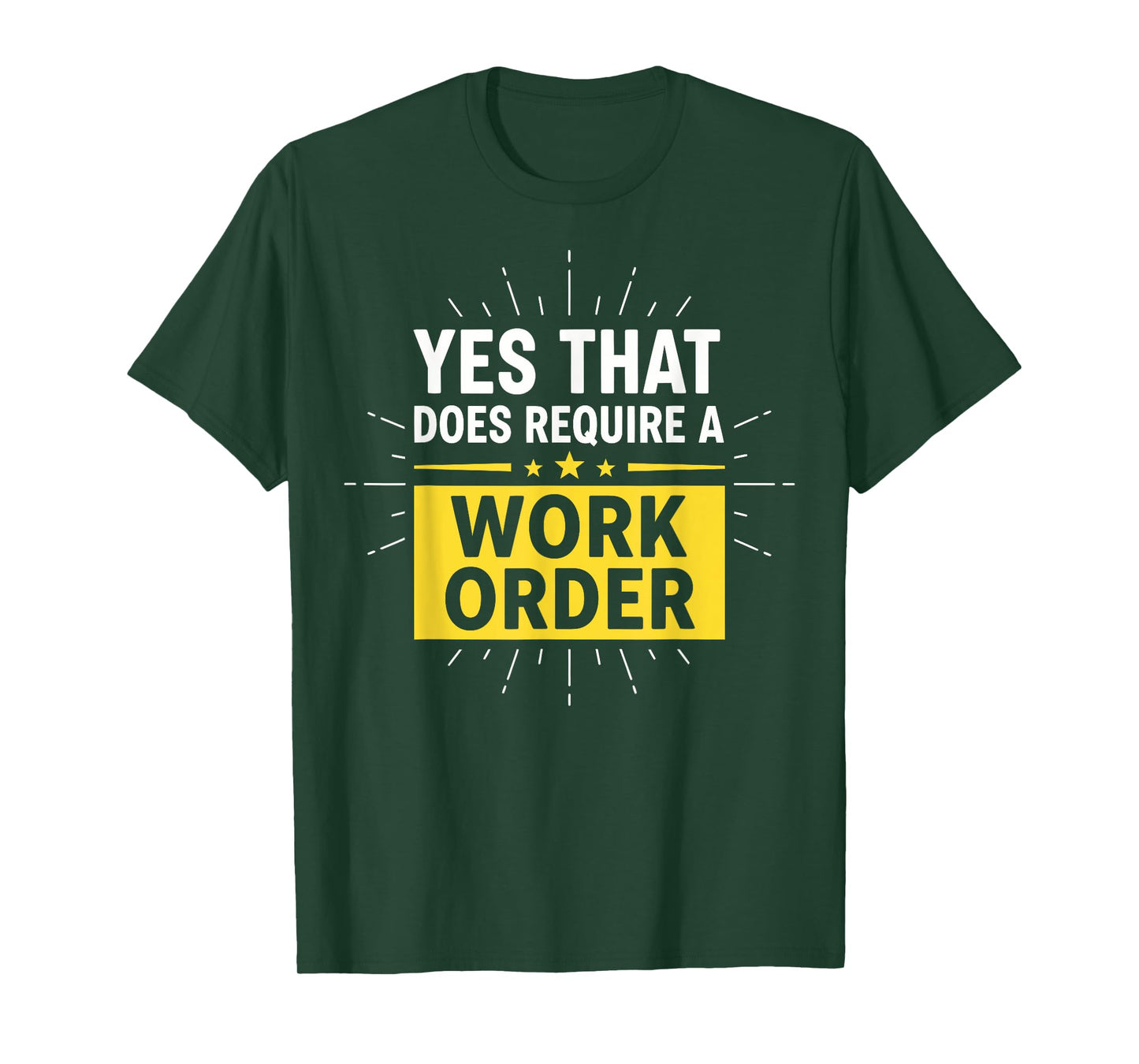 Yes That Does Require a Work Order Technician IT Support T-Shirt