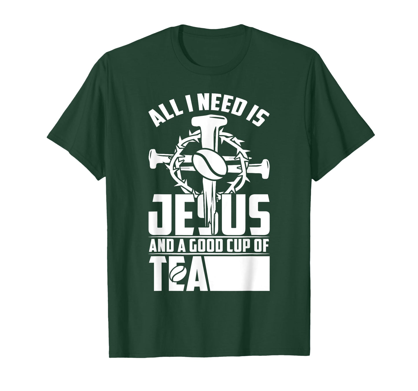 All I Need Is Jesus And A Good Cup Of Tea T-Shirt