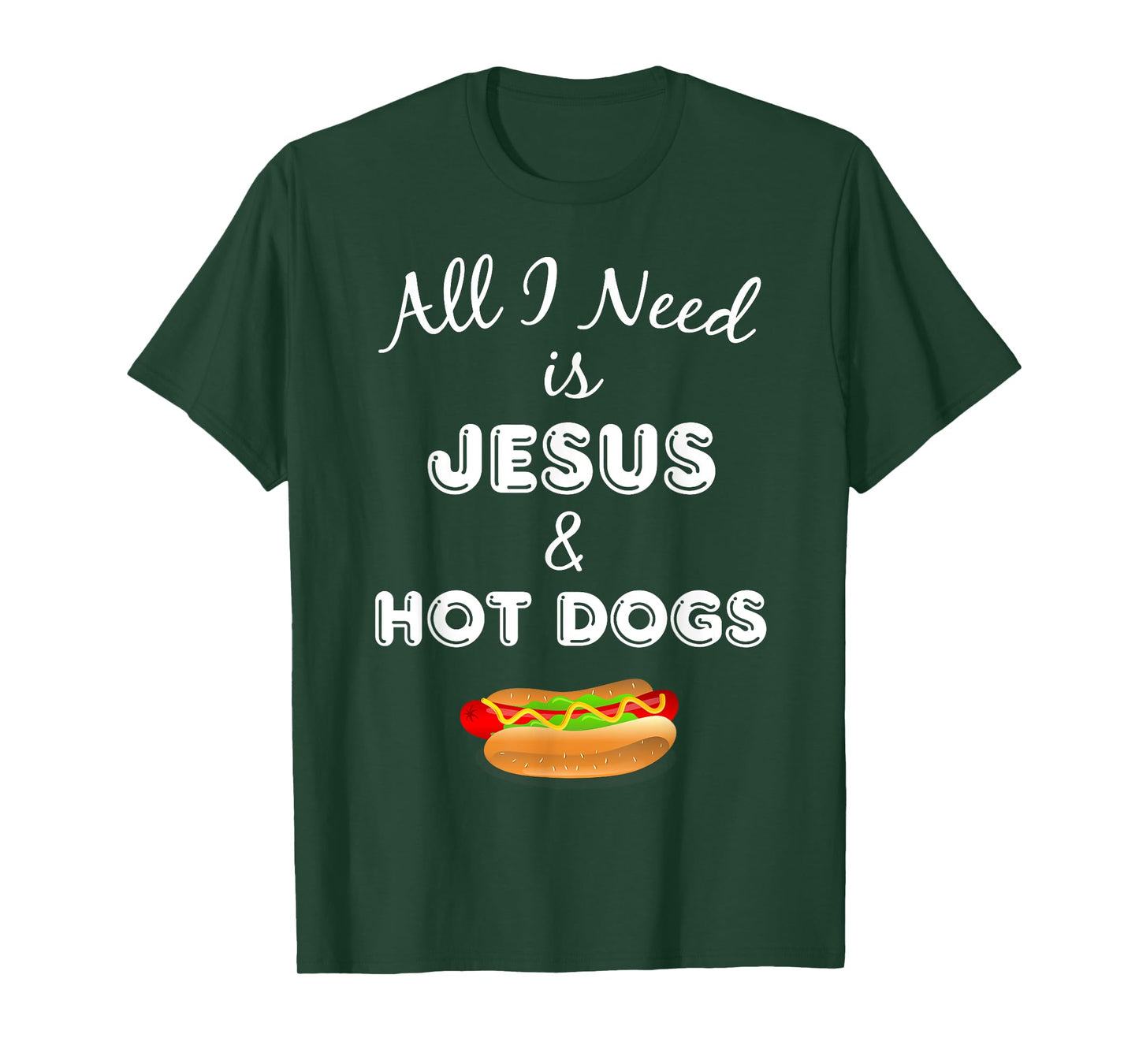 All I Need is Jesus & Hot Dogs Christian Foodie T-Shirt T-Shirt